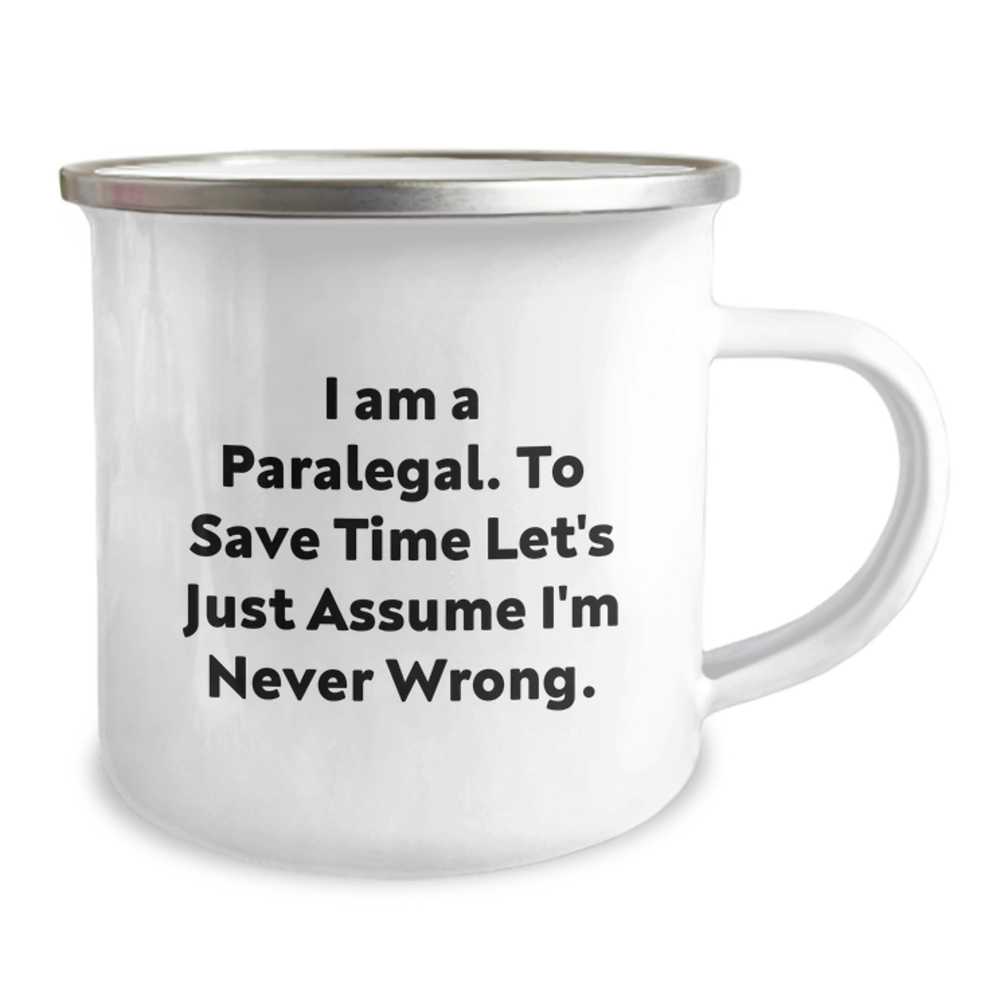 Paralegal Humor Gifts for Him or Her, Funny Camping Mug from Friends, Inspirational Quote 'I Am A Paralegal. To Save Time Let's Just Assume I'm Never Wrong.' - Image 2