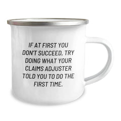 Funny Claims Adjuster Gifts for Men - Camping Mug, If At First You Don't Succeed, Try Doing What Your Claims Adjuster Told You To Do The First Time, Unique Graduation Gifts from Friends and Family - Image 2