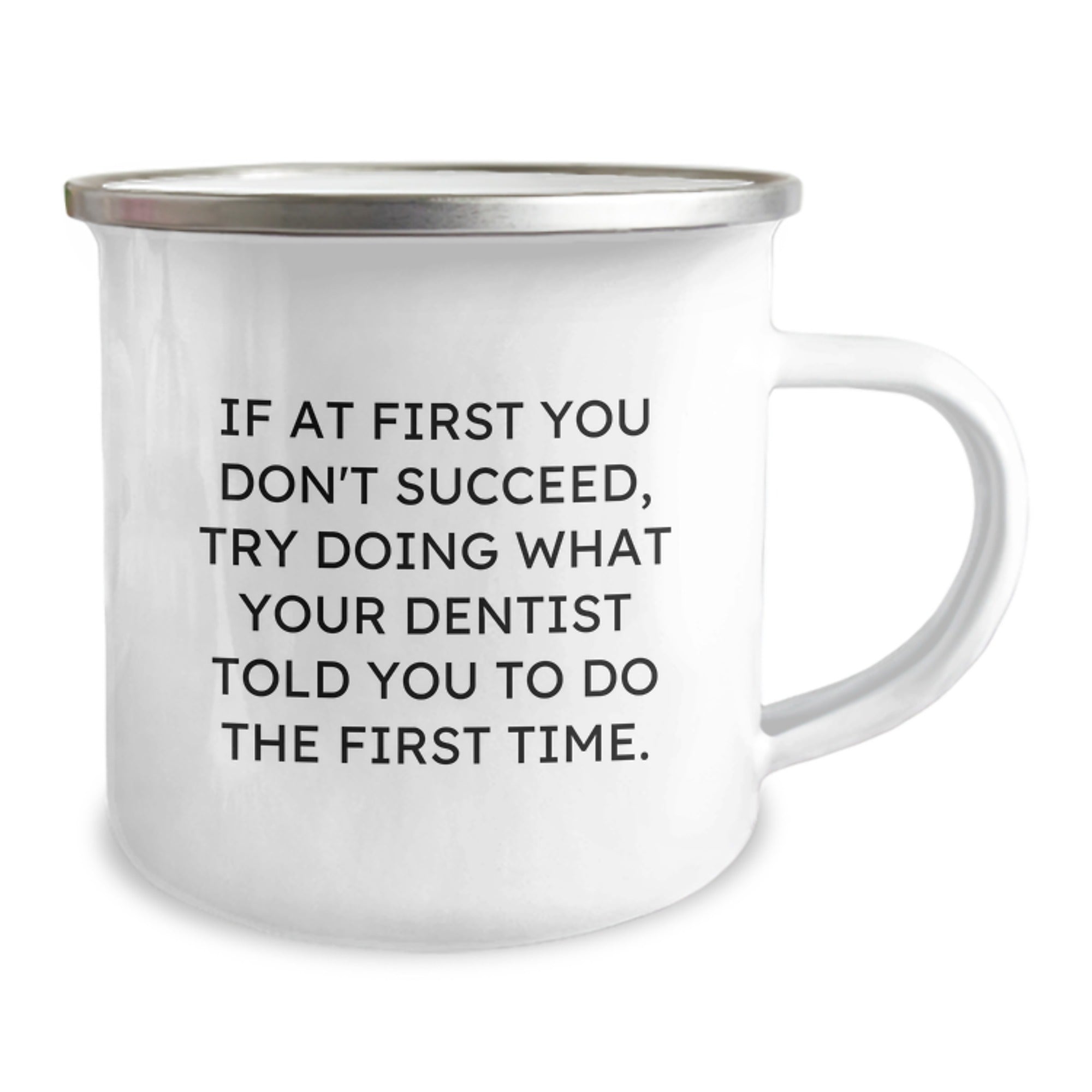 Gifts from Friends to Dentist Graduates - Funny Camping Mug, If At First You Don't Succeed, Try Doing What Your Dentist Told You To Do The First Time., Unique Gifts for Dentist Men and Women - Image 2