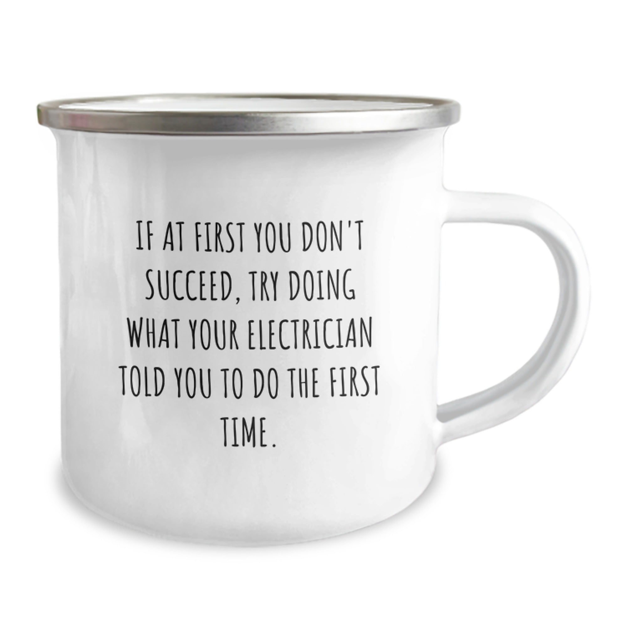 Funny Electrician Gifts for Men from Family - Camping Mug 'If At First You Don't Succeed, Try Doing What Your Electrician Told You To Do The First Time.' - Image 2