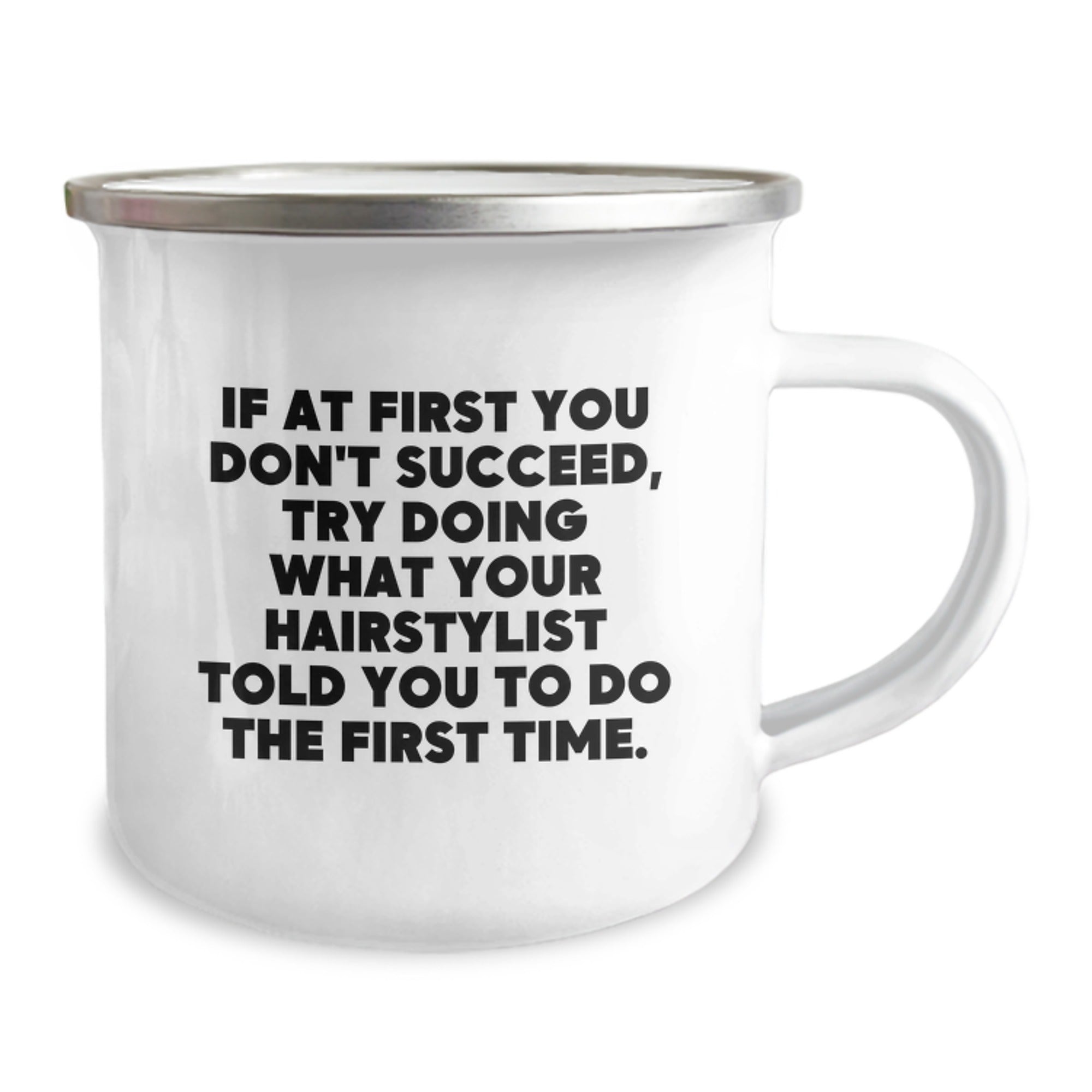 Hairstylist Humor Gifts from Friends for Hairstylist, Funny Camping Mug, 'If At First You Don't Succeed, Try Doing What Your Hairstylist Told You To Do The First Time.', Graduation Unique Gifts - Image 2