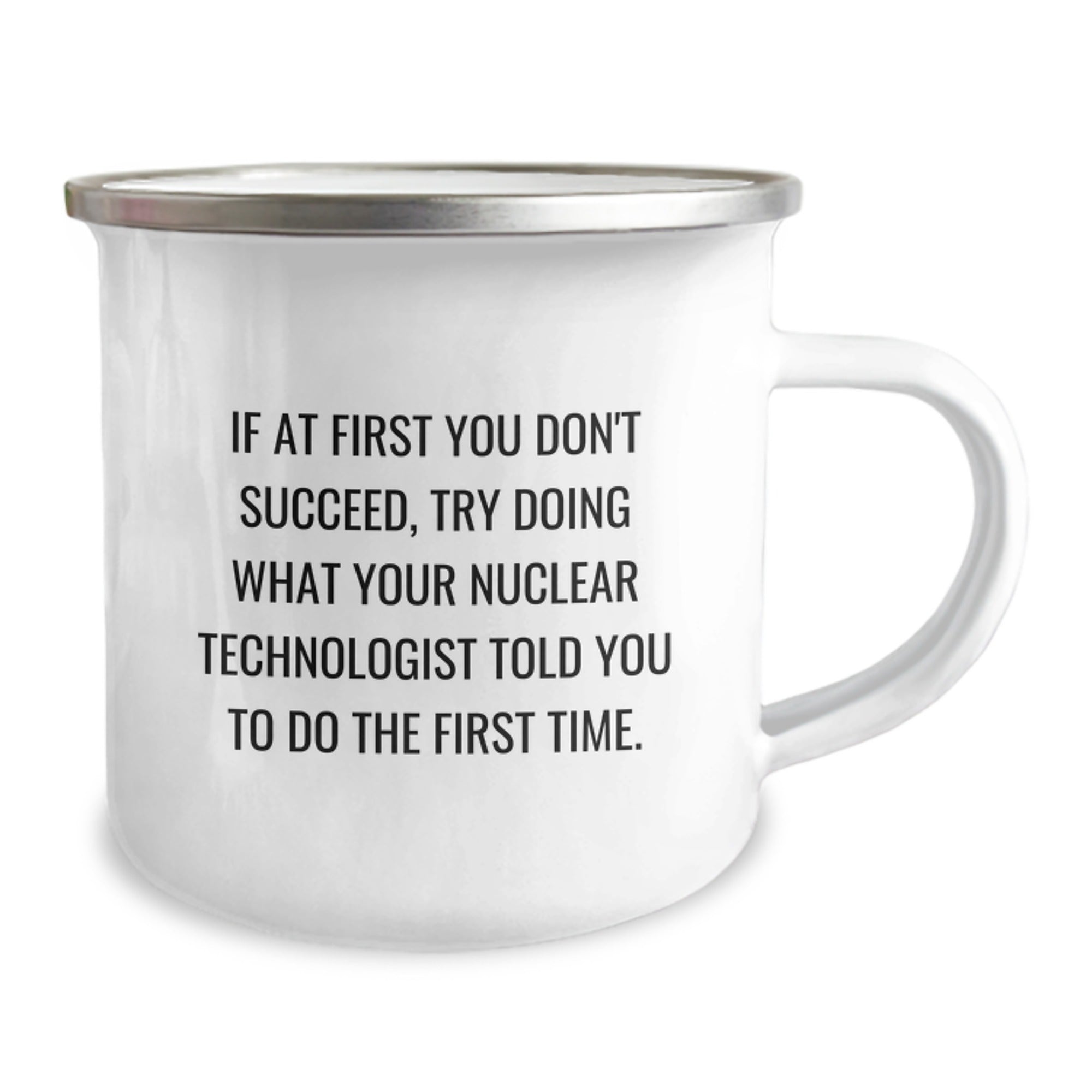 Nuclear Technologist Gifts for Him or Her - Funny Quote Camping Mug, Gifts from Friends, Coworkers, or Family for Nuclear Technologist Graduation, 12 oz Stainless Steel with Enamel Finish - Image 2