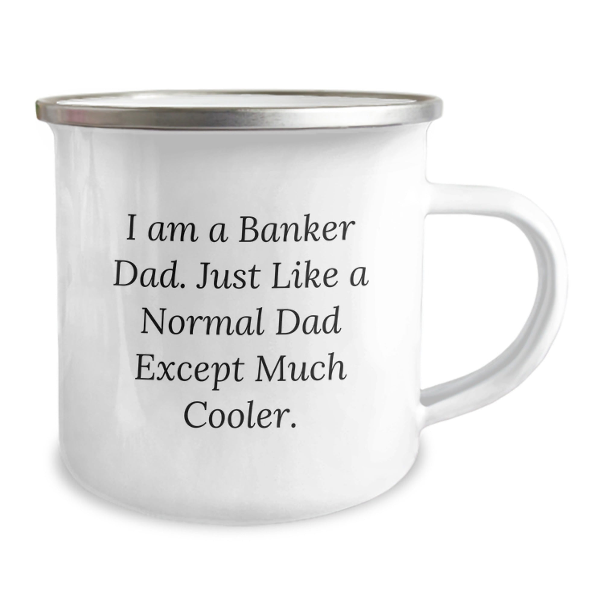Banker Gifts from Dad, Funny Graduation Camping Mug for Banker Men, 12 oz Stainless Steel with Enamel Finish, 'I Am A Banker Dad...' - Image 2