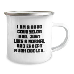 Funny Drug Counselor Dad Gifts, 'I Am A Drug Counselor Dad...', 12 oz Stainless Steel Camping Mug for Birthday, Gifts from Men to Drug Counselor, Gifts for Him - Image 2