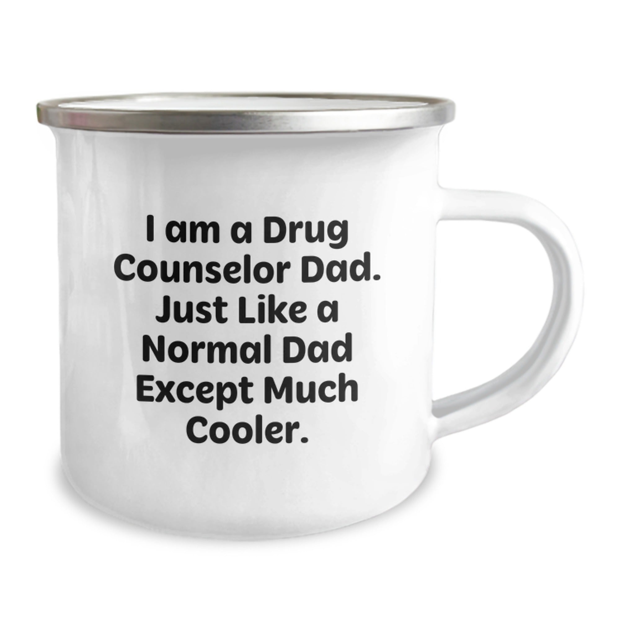 Cool Dad Gift for Drug Counselor, Funny Birthday Present from Men, Enamel Camping Mug with Quote 'I Am A Drug Counselor Dad. Just Like A Normal Dad Except Much Cooler.' - Image 2