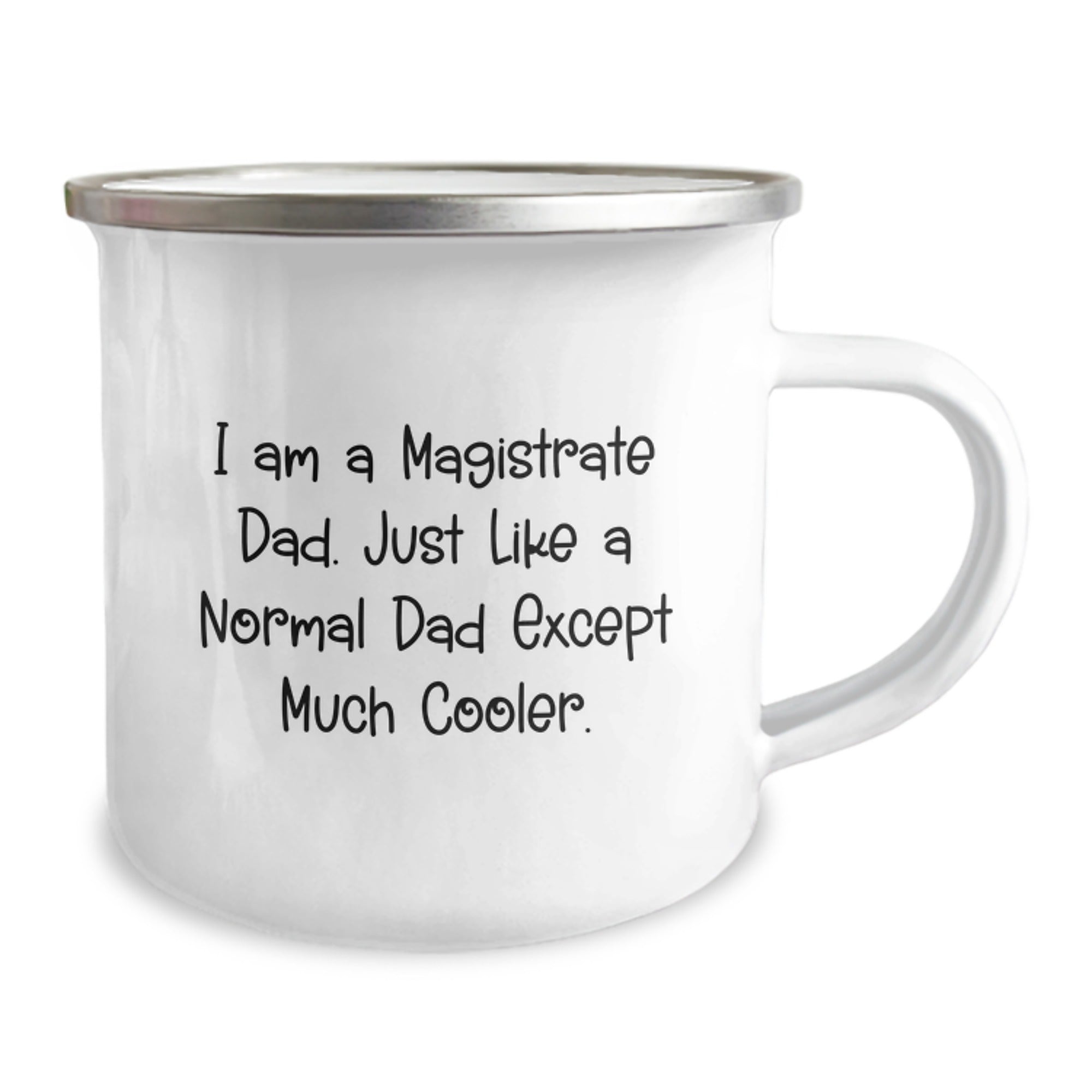 Magistrate Camping Mug, Funny Gift for Graduating Magistrate Dad, 'I Am A Magistrate Dad. Just Like A Normal Dad Except Much Cooler.' - Image 2