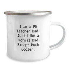Funny PE Teacher Dad Gifts for Birthday - PE Teacher Camping Mug with Cool Quote, 12 oz Stainless Steel with Enamel Finish, Gifts from Dad to PE Teacher - Image 2