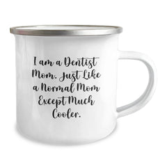 Funny Dentist Gifts for Graduation - I Am A Dentist Mom - 12 oz Camping Mug - Unique Gifts from Mom to Dentist - Image 2