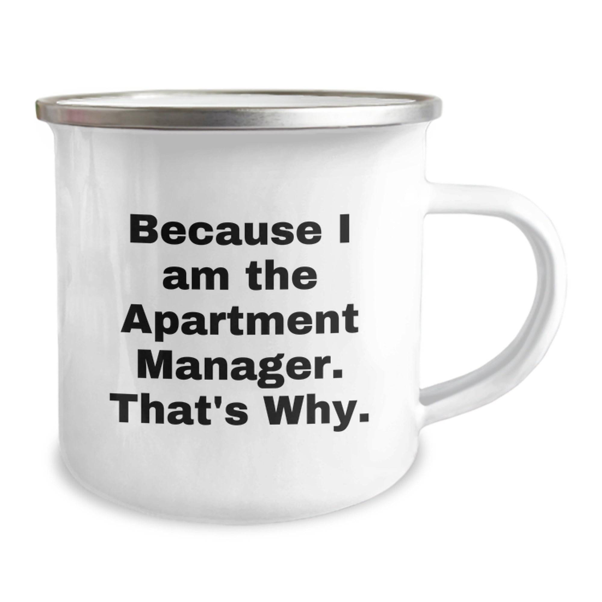 Funny Apartment Manager Birthday Unique Gifts from Friends to Apartment Manager, Camping Mug Because I Am The Apartment Manager. That's Why. - Image 2