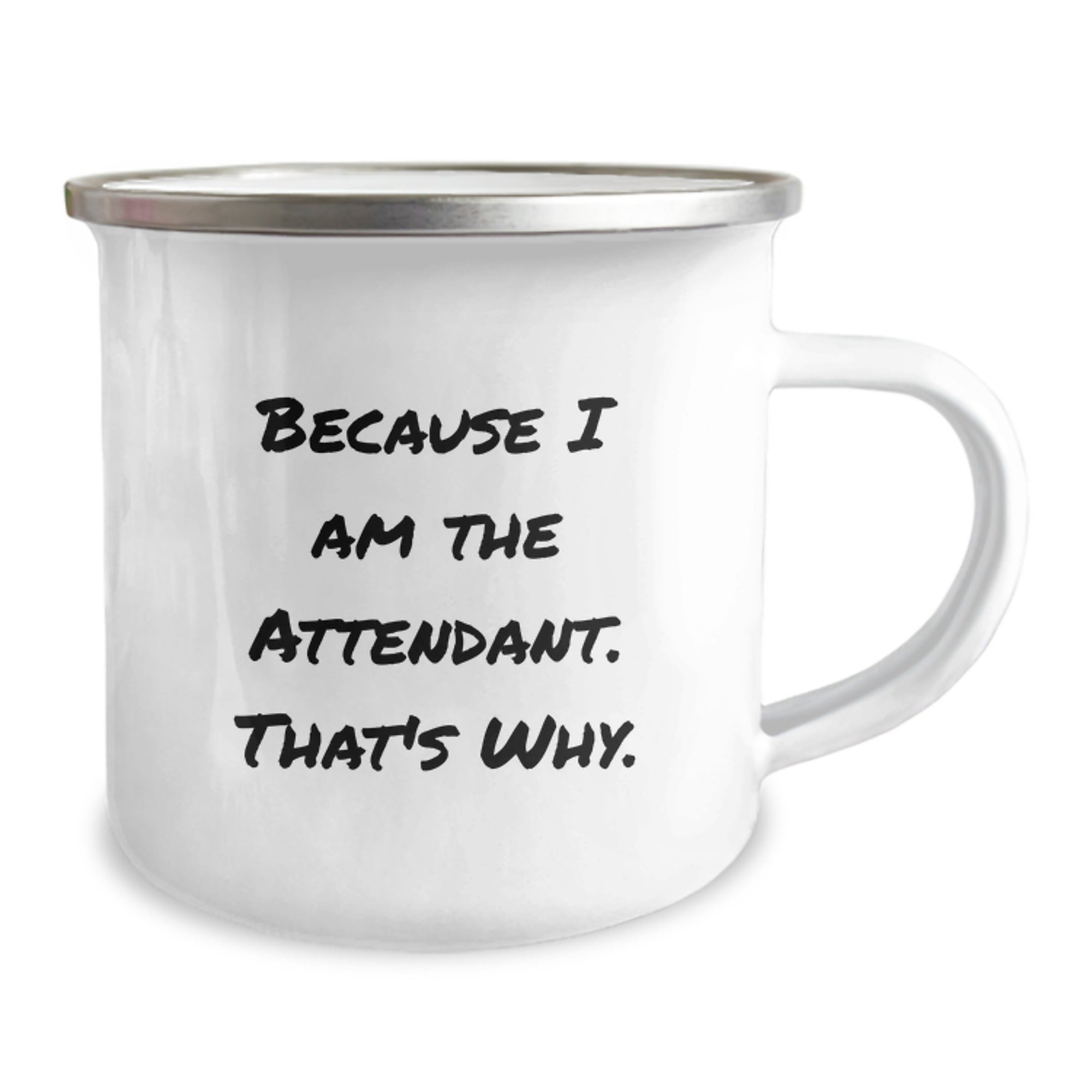 Attendant Humor Gift for Birthday Camping Mug from Friends - Because I Am The Attendant. That's Why. - 12 oz Stainless Steel Mug - Image 2