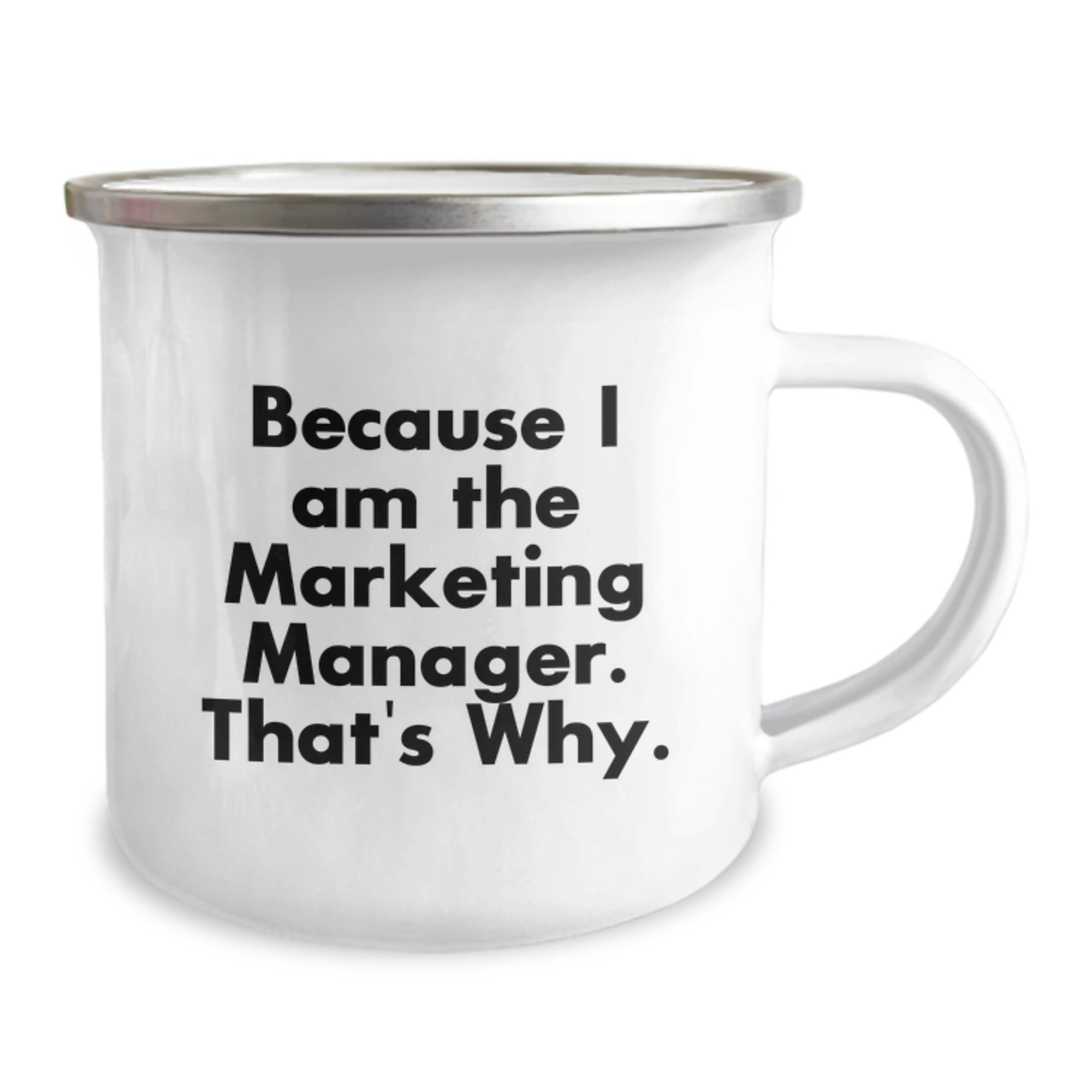 Marketing Manager Birthday Unique Gift, Funny Quote 'Because I Am The Marketing Manager. That's Why.' 12 oz Camping Mug, Gifts from Friends - Image 2