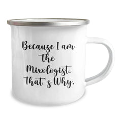 Mixologist Gifts from Friends - Because I Am The Mixologist. That's Why., Camping Mug for Birthday, Funny Quote, 12 oz Stainless Steel with Enamel Finish, Perfect for Outdoor Activities - Image 2