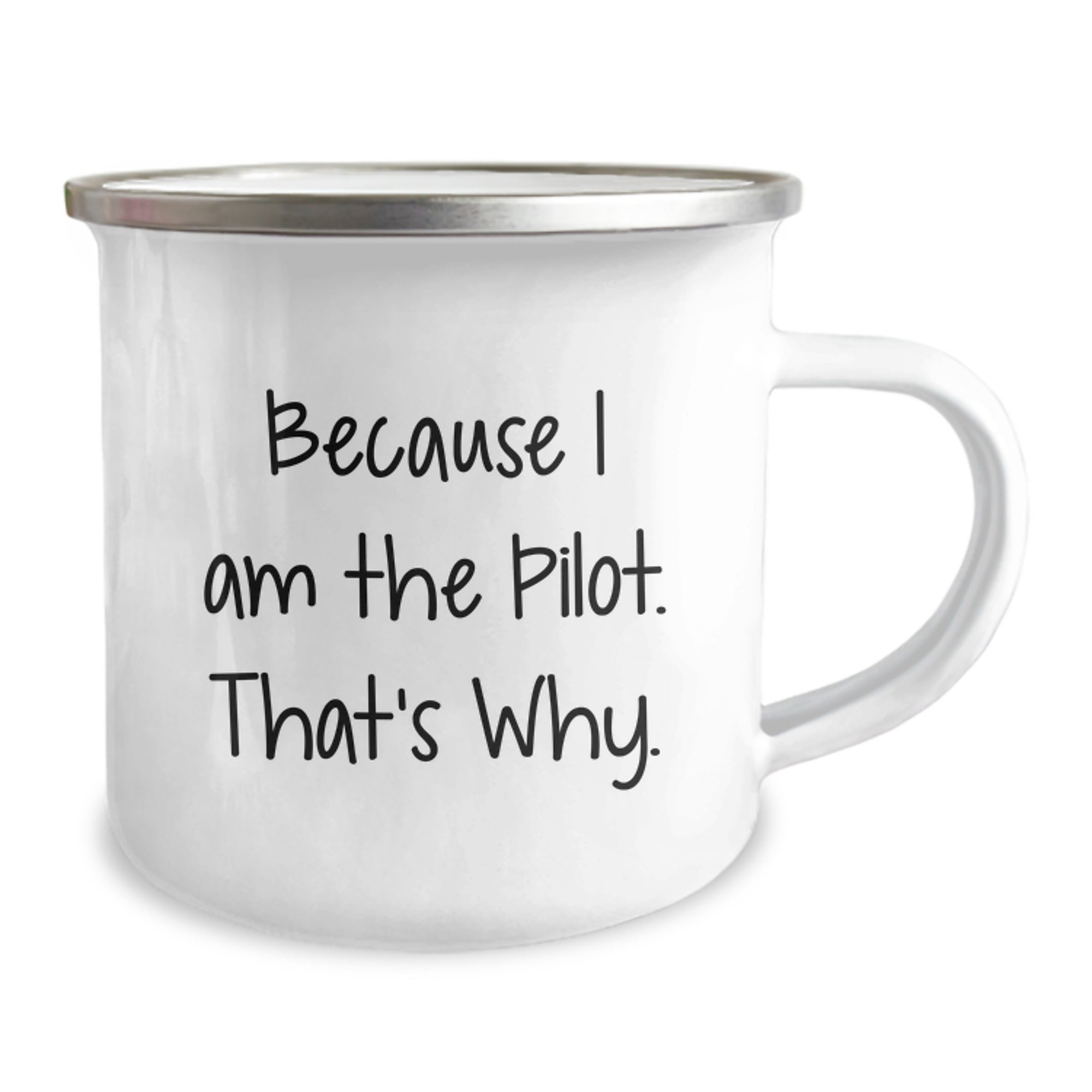Pilot's Proud Camping Mug, Funny Gift from Friends for Pilot Graduation, 'Because I Am The Pilot. That's Why.' Quote, 12 oz Stainless Steel with Enamel Finish - Image 2