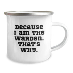 Warden Camping Mug Because I Am The Warden. That's Why., Funny Gifts for Warden, Birthday Unique Gifts from Friends to Family - Image 2