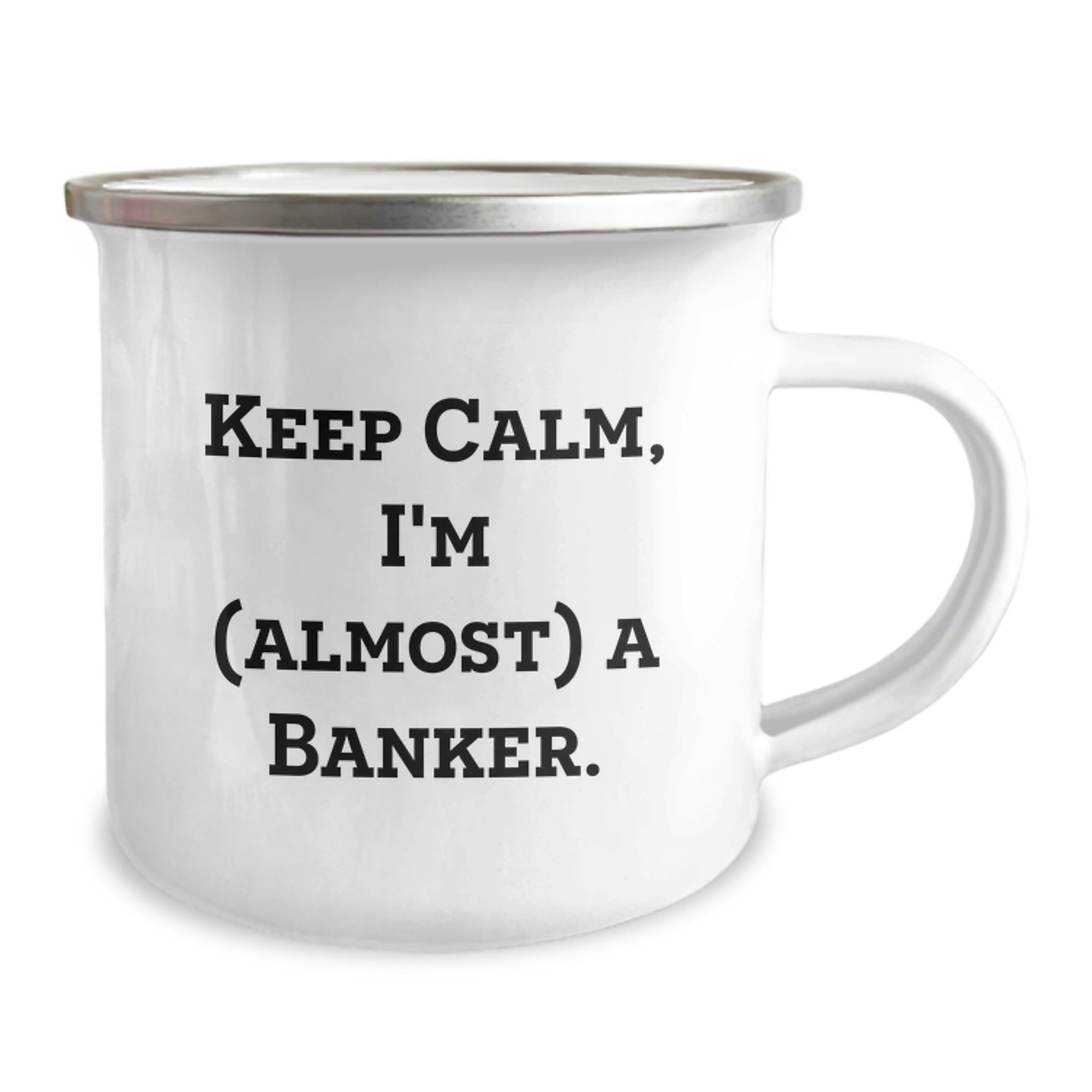 Funny Banker Gifts from Friends - Keep Calm, I'm (almost) A Banker. - 12 oz Stainless Steel Camping Mug for Birthday - Image 2