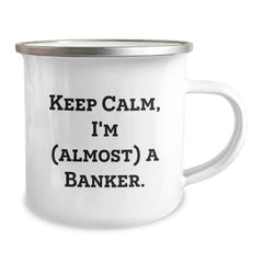 Funny Banker Gifts from Friends - Keep Calm, I'm (almost) A Banker. - 12 oz Stainless Steel Camping Mug for Birthday - Image 2