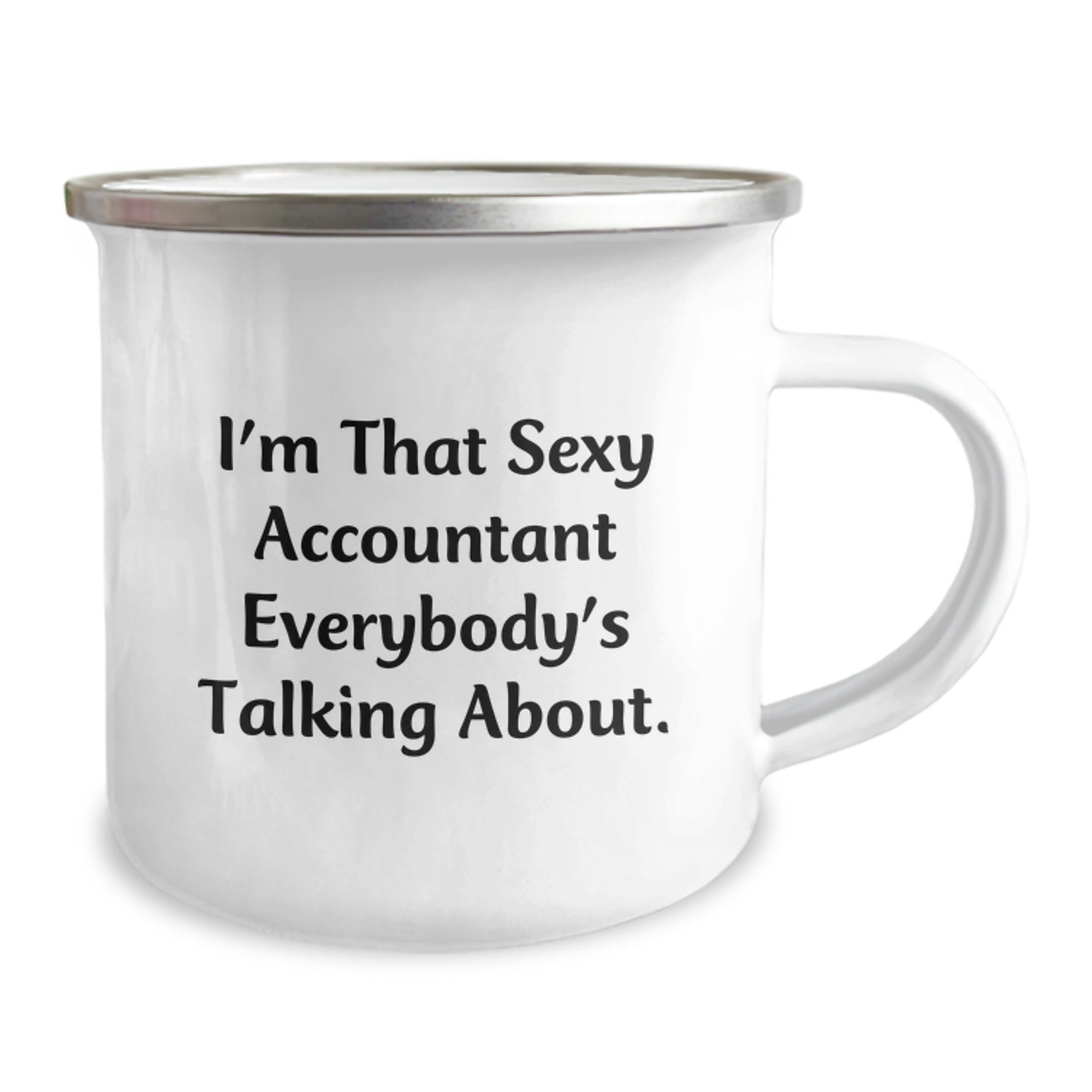 Funny Accountant Gifts from Friends for Birthday, I'm That Sexy Accountant Everybody's Talking About. Camping Mug, 12 oz Stainless Steel with Enamel Finish - Image 2
