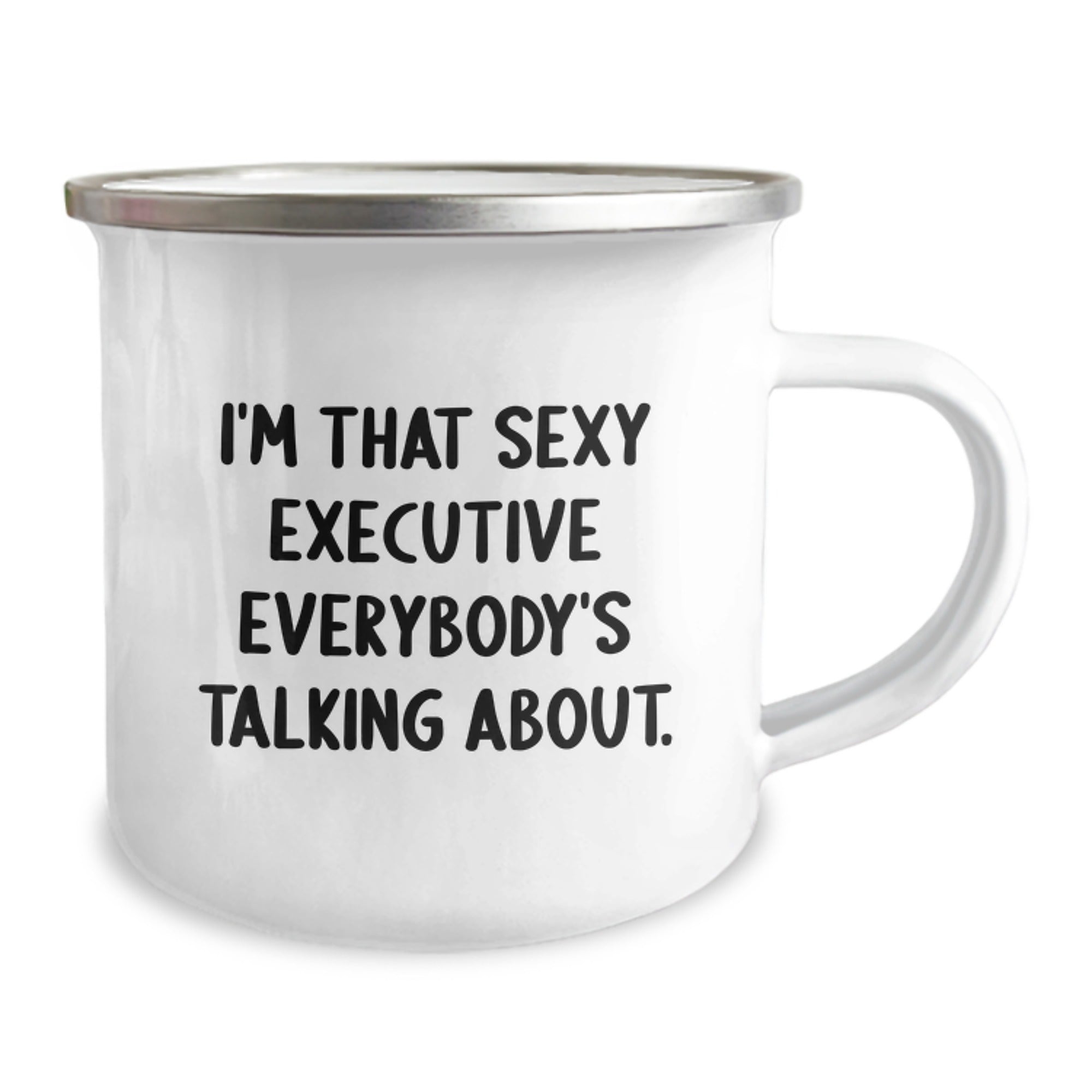 Funny Executive Gifts for Men - I'm That Sexy Executive Everybody's Talking About. Enamel Camping Mug, 12 oz Capacity, Birthday Unique Gifts from Friends to Coworkers - Image 2