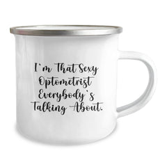 Sexy Optometrist Gifts for Her or Him, Funny Camping Mug for Birthday, I'm That Sexy Optometrist Everybody's Talking About. - Image 2