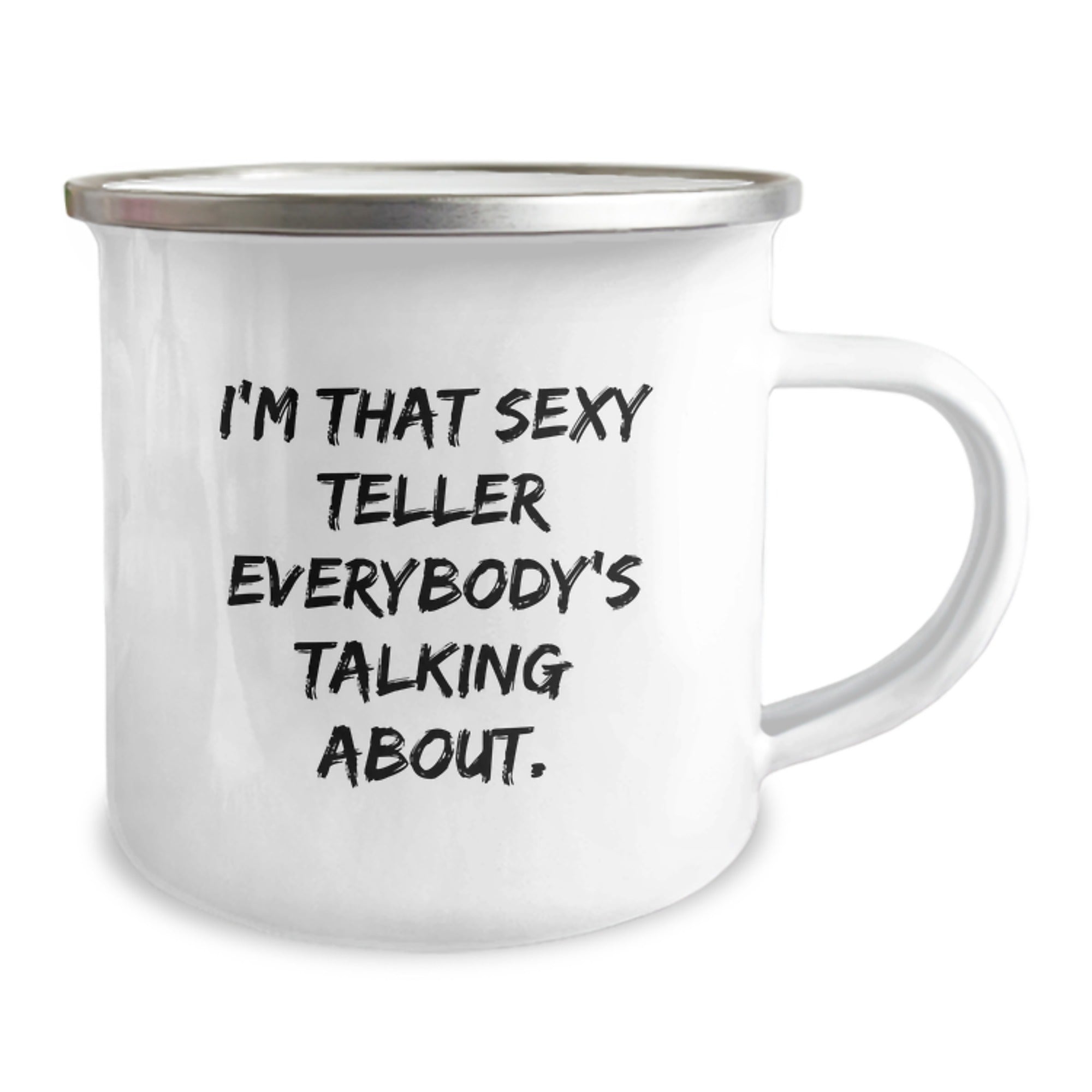 Funny Teller Gifts from Friends for Birthday - I'm That Sexy Teller Everybody's Talking About. - 12 oz Camping Mug - Image 2