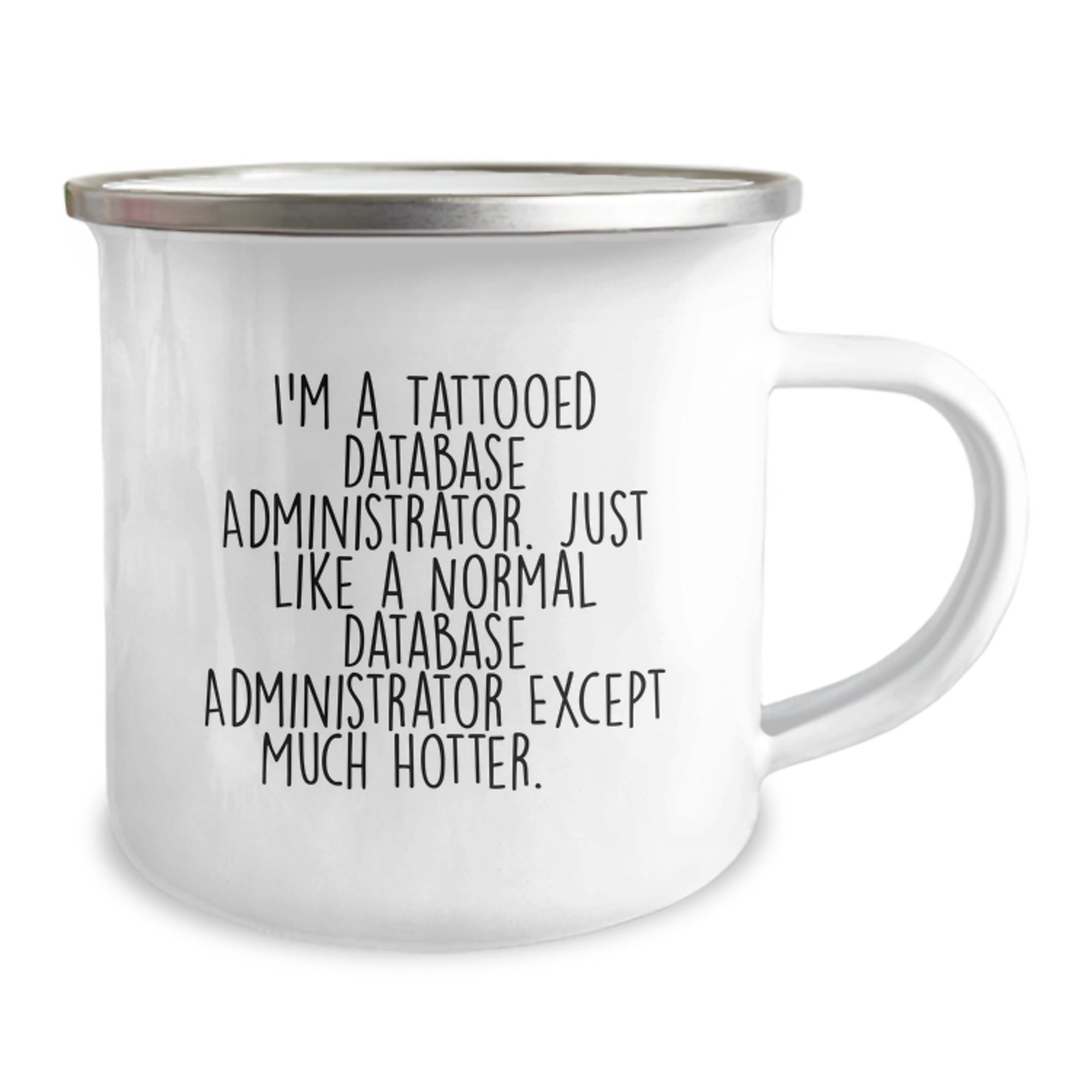 Funny Database Administrator Gifts from Friends for Birthday - 'I'm A Tattooed Database Administrator' Camping Mug, 12 oz Stainless Steel with Enamel Finish - Image 2