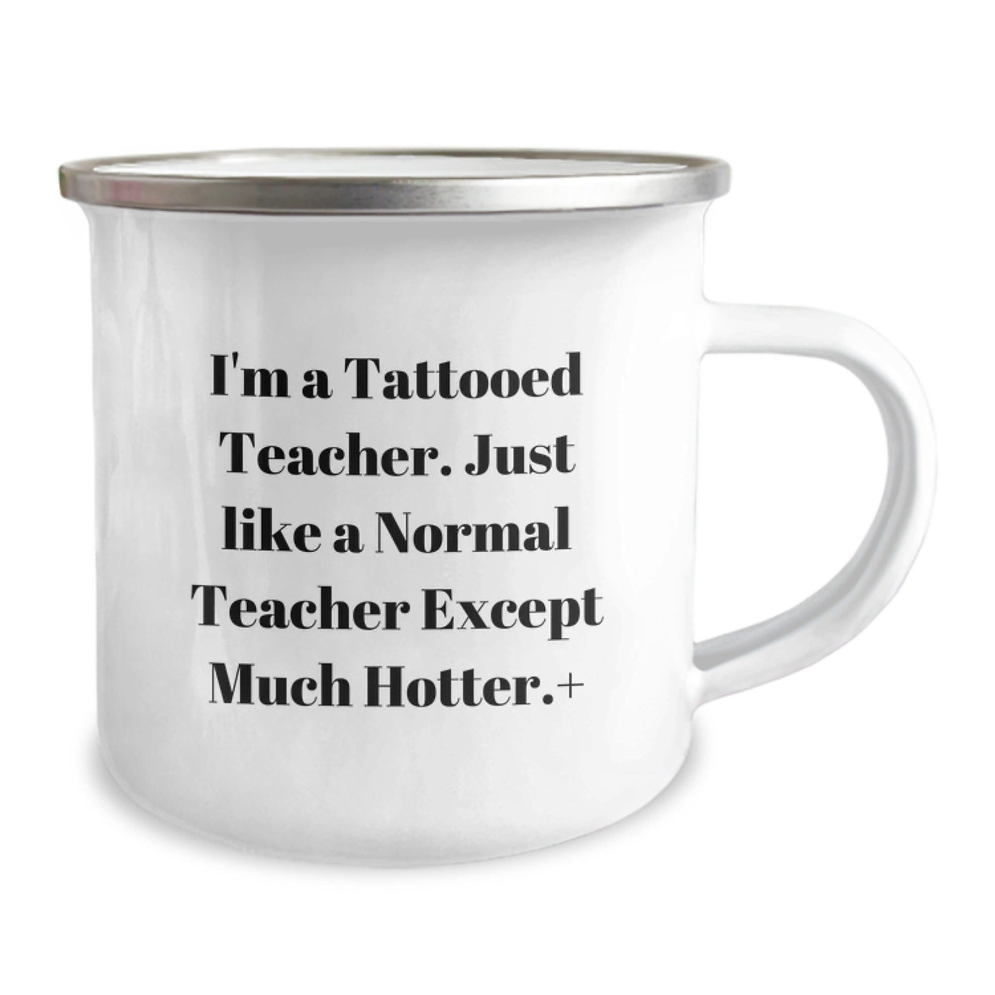Funny Teacher Gifts, I'm A Tattooed Teacher... Much Hotter!, Camping Mug for Birthday, Gifts from Friends for Teacher, 12 oz Stainless Steel - Image 2