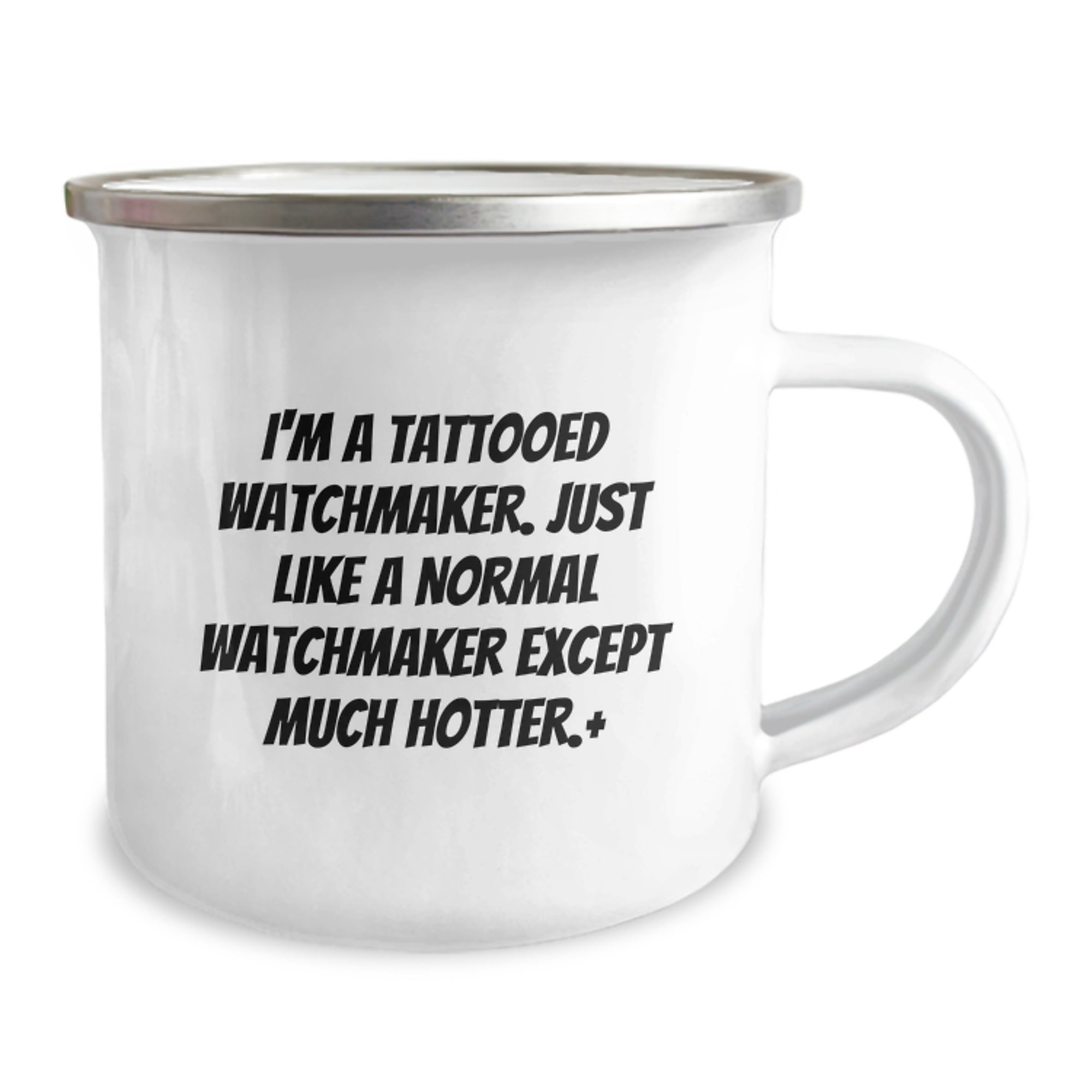 Funny Watchmaker Gifts - 'I'm A Tattooed Watchmaker. Just Like A Normal Watchmaker Except Much Hotter.' Birthday Unique Gifts from Friends to Watchmaker - Image 2