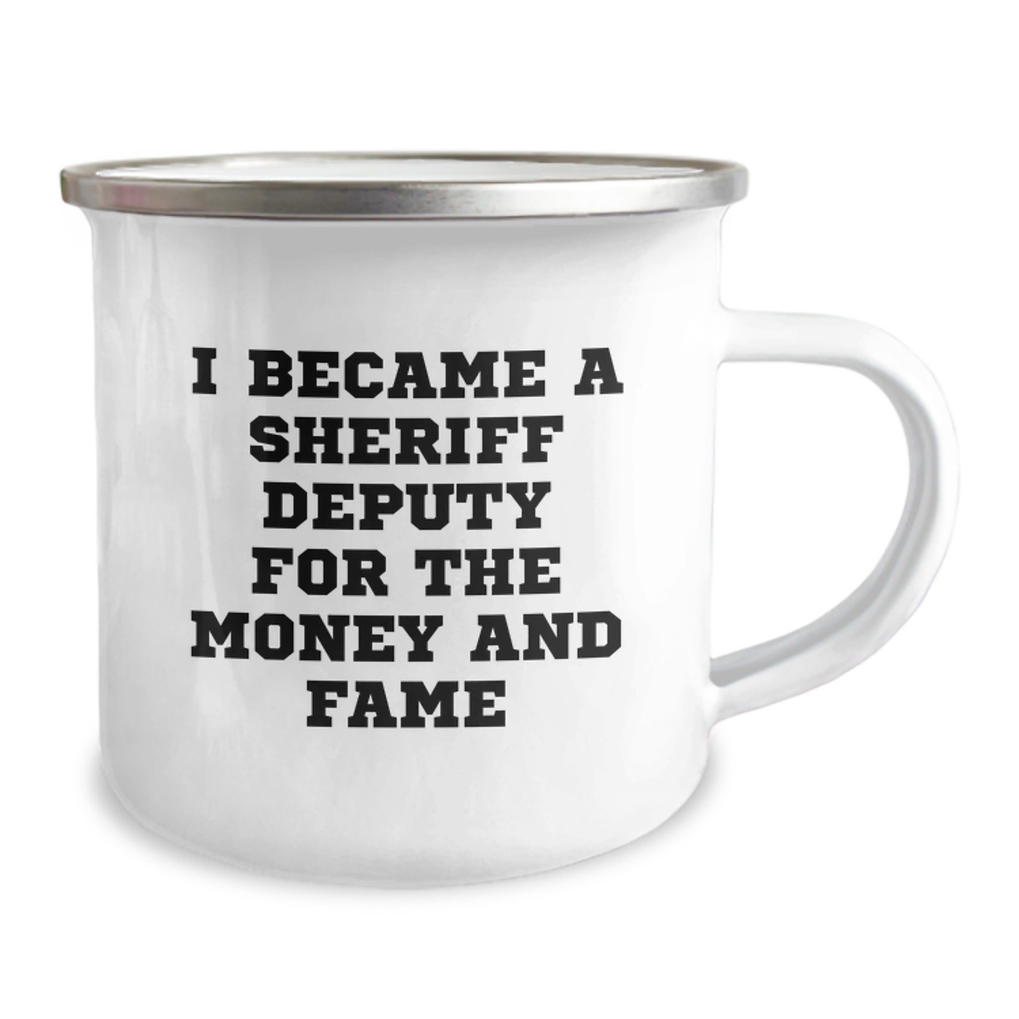 Funny Sheriff Deputy Gifts, I Became A Sheriff Deputy For The Money And Fame Camping Mug for Birthday, Gifts from Friends to Sheriff Deputy, Unique Sheriff Deputy Mug for Camping - Image 2