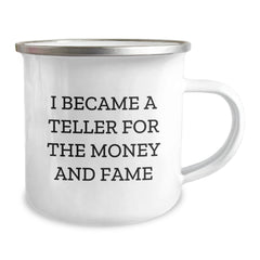Funny Teller Gifts for Men and Women - I Became A Teller For The Money And Fame, Camping Mug, Graduation Unique Gifts from Family and Friends - Image 2