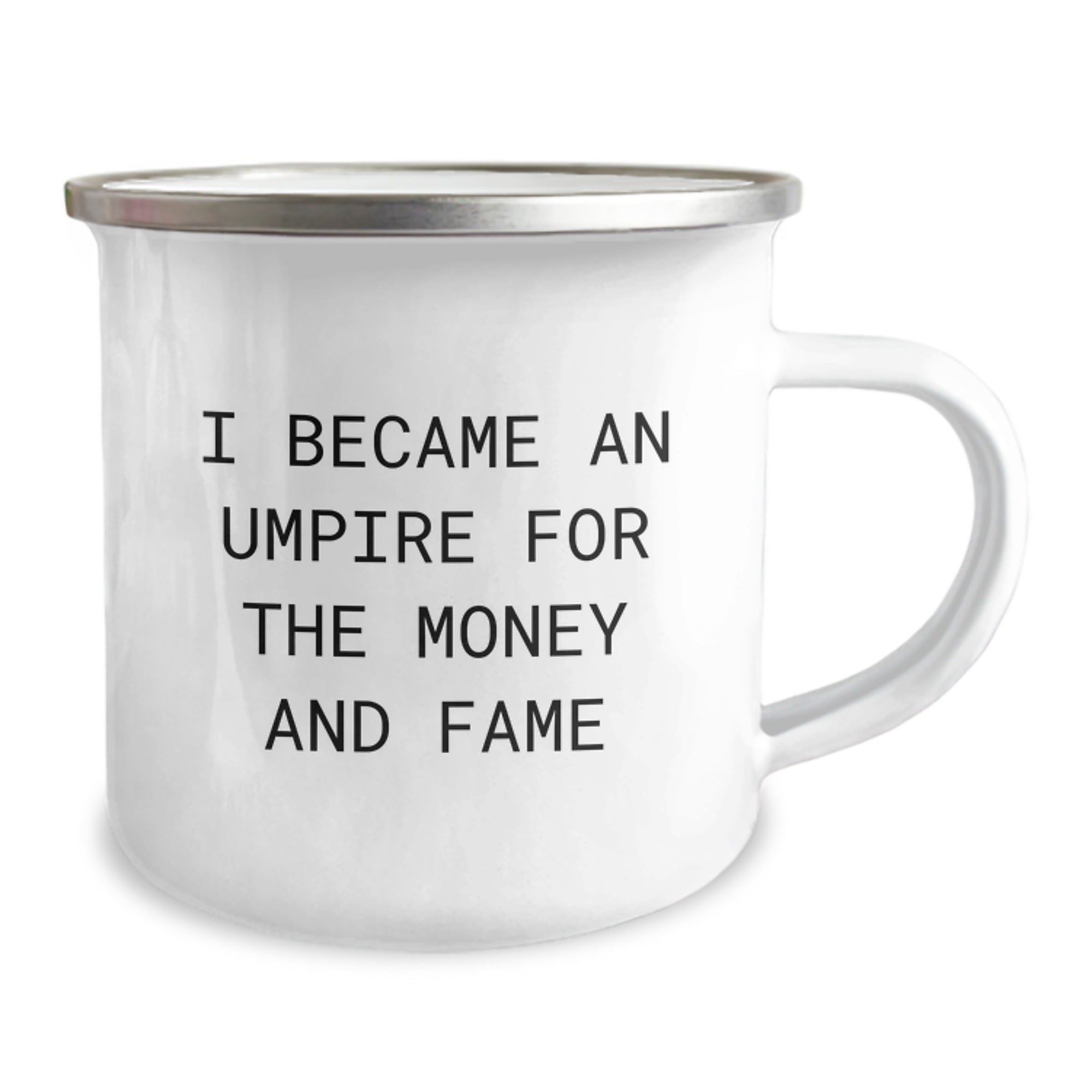 Umpire Funny Quote Camping Mug Gifts from Family for Birthday, Umpire Gifts for Men, Umpire Lovers, Umpire Enthusiasts, I Became An Umpire For The Money And Fame - Image 2