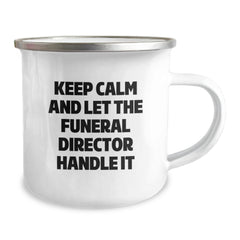 Funeral Director Gifts from Friends - Keep Calm and Let the Director Handle It, Birthday Unique Mugs for Men, Women, Family, and Coworkers, 12 oz Camping Mug - Image 2