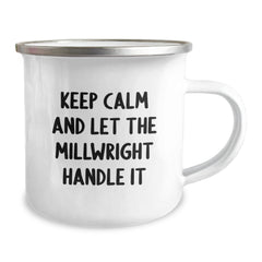 Funny Millwright Gifts from Friends for Men Keep Calm and Let the Millwright Handle It Birthday Unique Gifts, Camping Mug for Millwright Lovers - Image 2