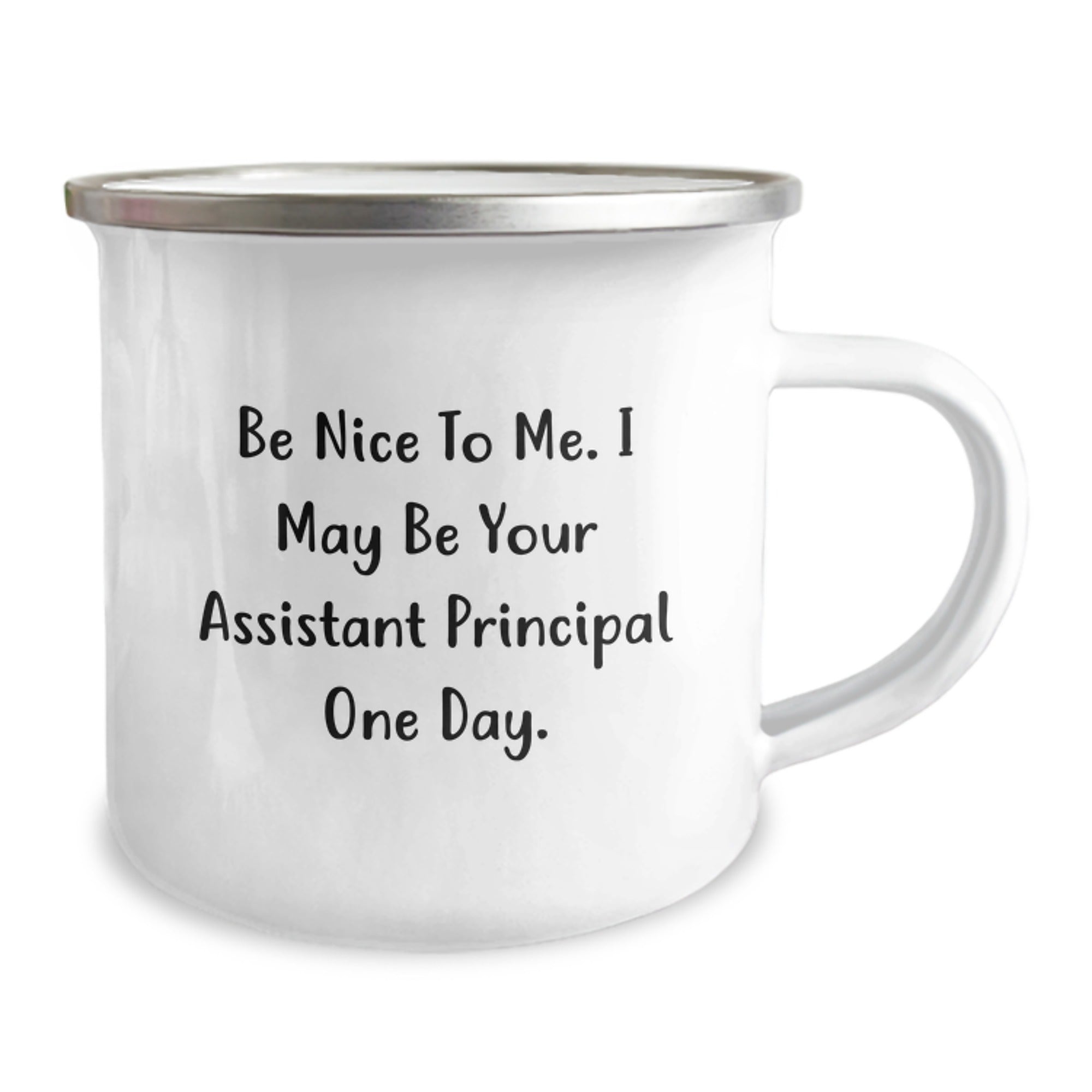 Funny Assistant Principal Gifts from Friends to Assistant Principal - Be Nice To Me. I May Be Your Assistant Principal One Day. - 12 oz Stainless Steel Camping Mug for Graduation - Image 2