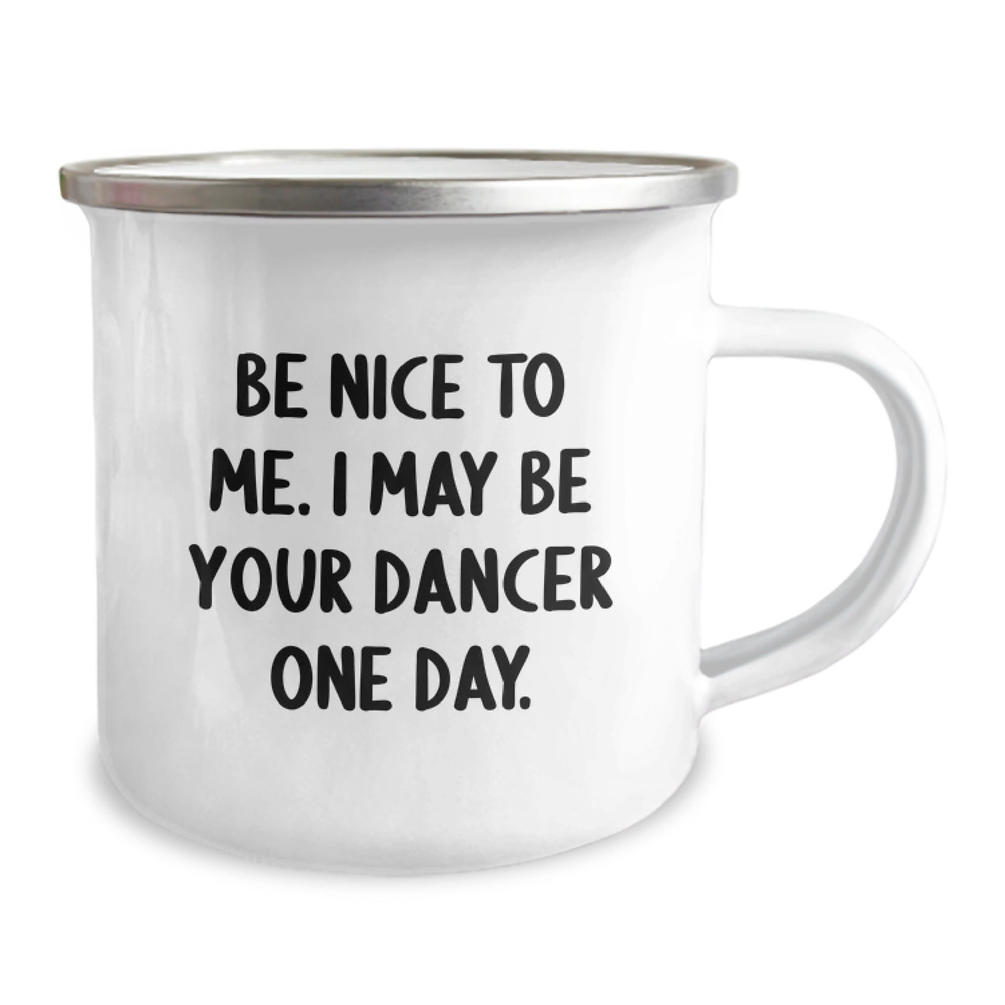 Funny Dancer Gifts from Men to Friends on Christmas Unique Gifts with Camping Mug Quote Be Nice To Me I May Be Your Dancer One Day - Image 2