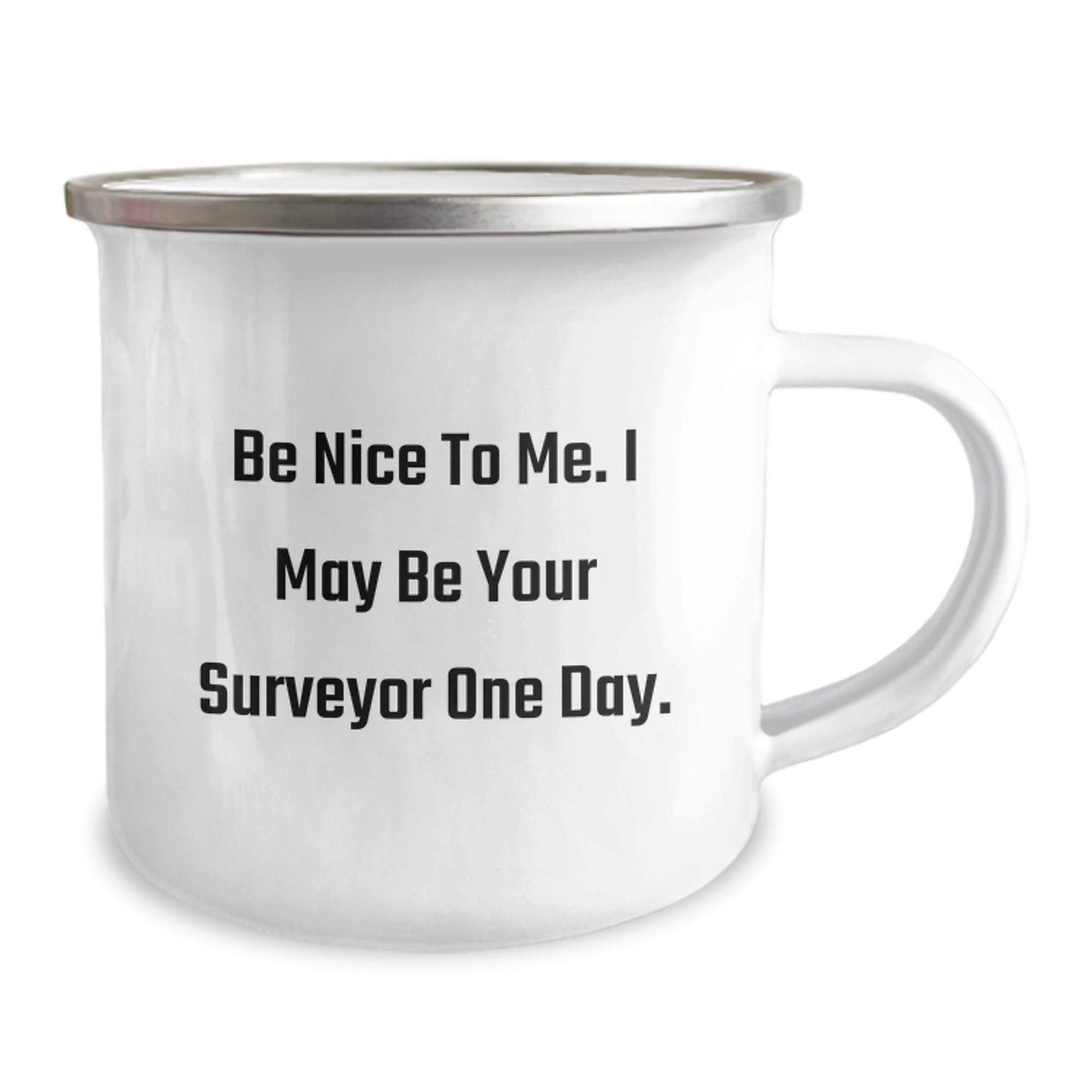 Funny Sayings Gifts from Friends for Surveyor Men Camping Mug, Be Nice To Me. I May Be Your Surveyor One Day. Unique Christmas Unique Gifts for Surveyor Lovers - Image 2