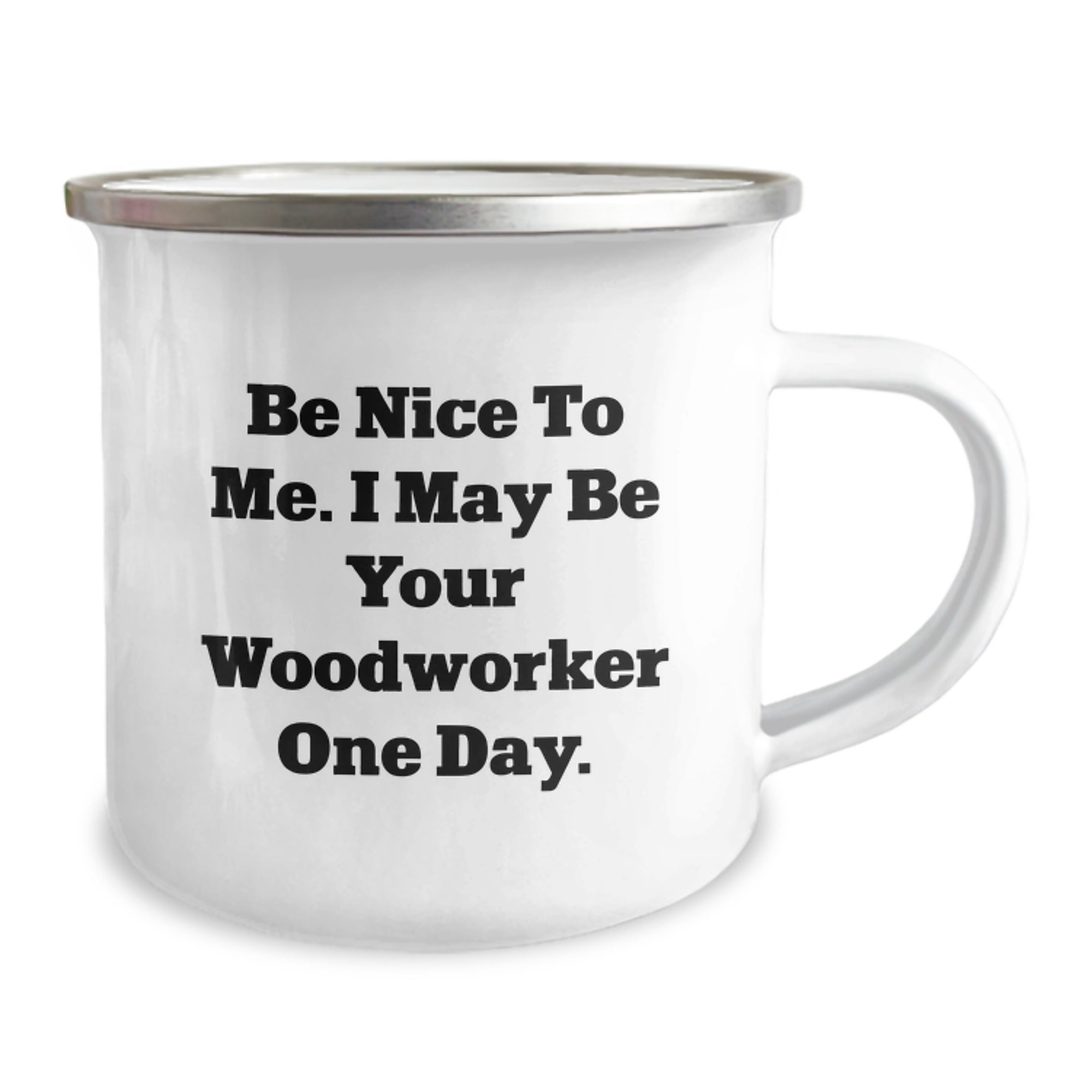 Funny Woodworker Gifts from Men to Friends for Christmas Unique - Be Nice To Me Stainless Steel Camping Mug - Image 2