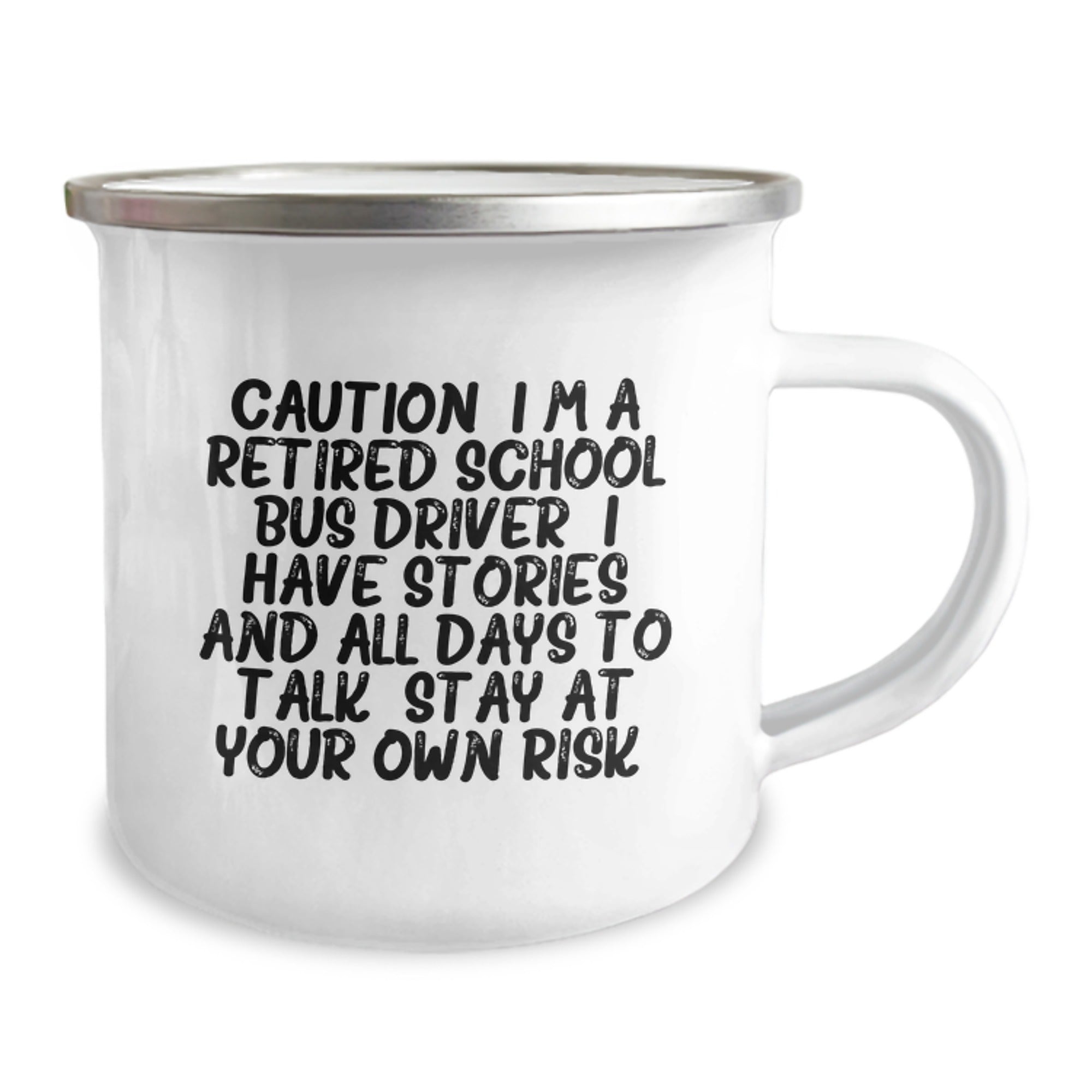Funny School Bus Driver Birthday Unique Gifts from Friends to Men, 'Caution: I'm A Retired School Bus Driver...' 12 oz Stainless Steel Camping Mug - Image 2