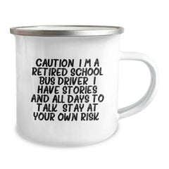 Funny School Bus Driver Birthday Unique Gifts from Friends to Men, 'Caution: I'm A Retired School Bus Driver...' 12 oz Stainless Steel Camping Mug - Image 2
