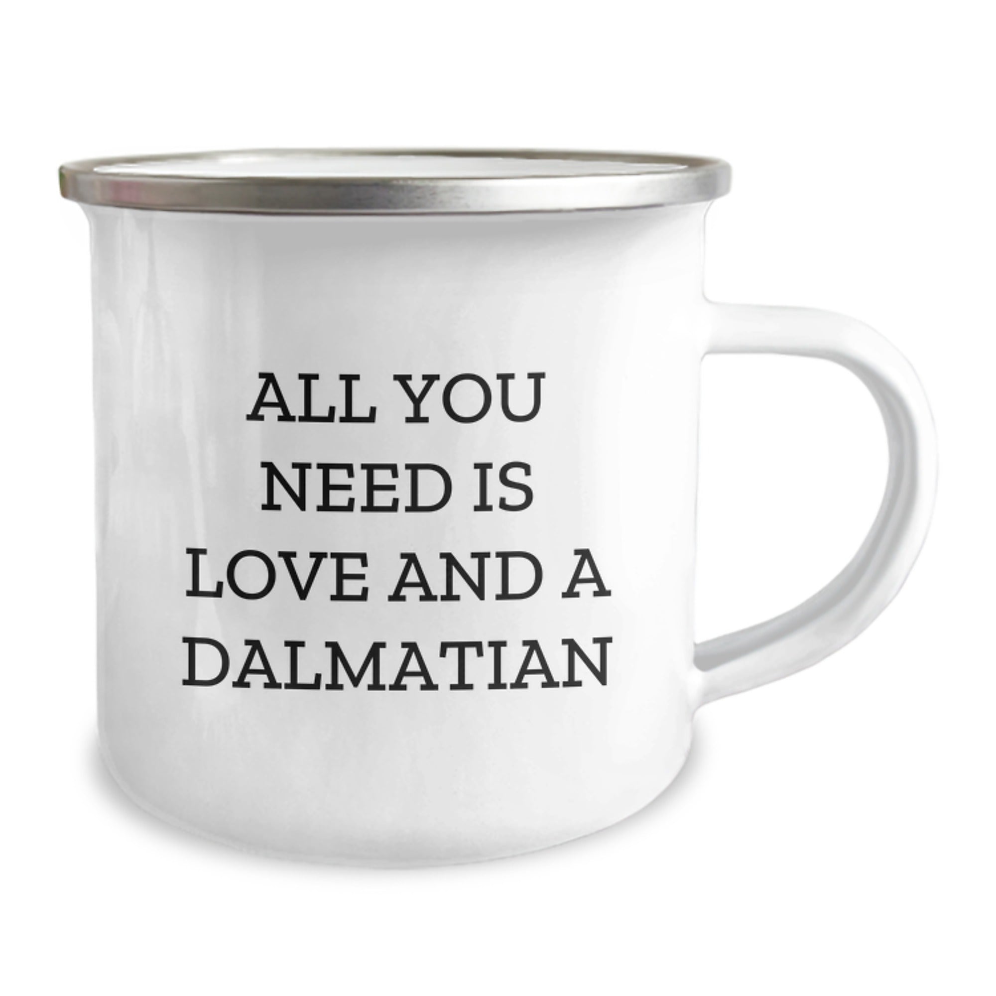 Dalmatian Dog Camping Mugs, Funny Birthday Unique Gifts from Friends to Family, 'All You Need Is Love And A Dalmatian' Quote, 12 oz Stainless Steel Enamel Finish - Image 2