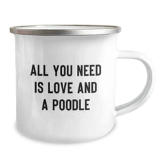 Funny Poodle Dog Gifts for Birthday, Unique Gifts from Friends for Poodle Dog Lover's Camping Mug, 'All You Need Is Love And A Poodle' - Image 2