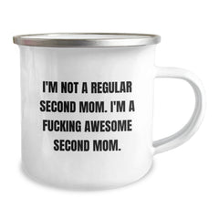 Funny Second Mom Gifts for Birthday - I'm Not A Regular Second Mom. I'm A F--king Awesome Second Mom. - Camping Mug Gifts from Family and Friends - Image 2