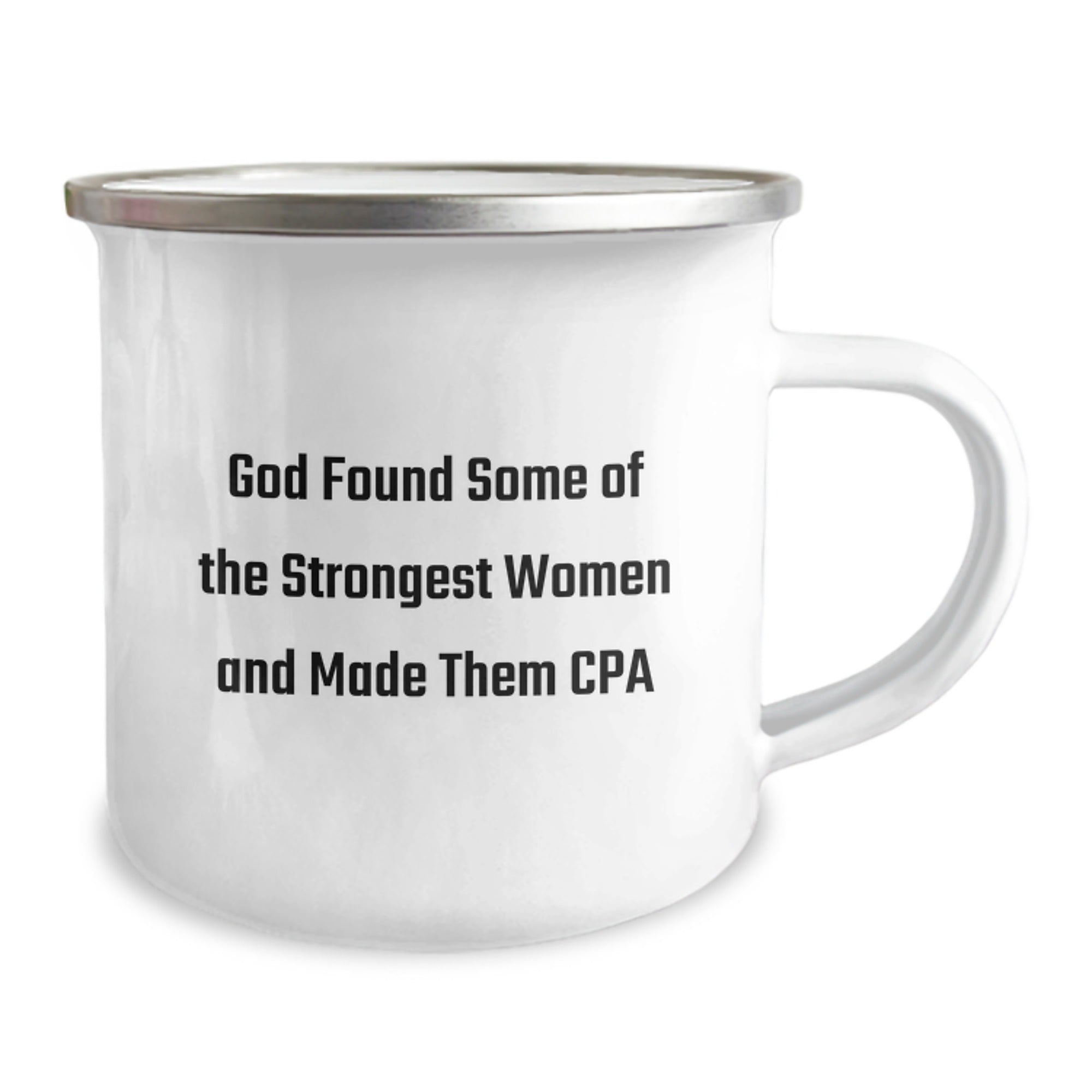Funny CPA Gifts for Women Friends Family - God Found Some Of The Strongest Women And Made Them Cpa 12 oz Camping Mug - Image 2