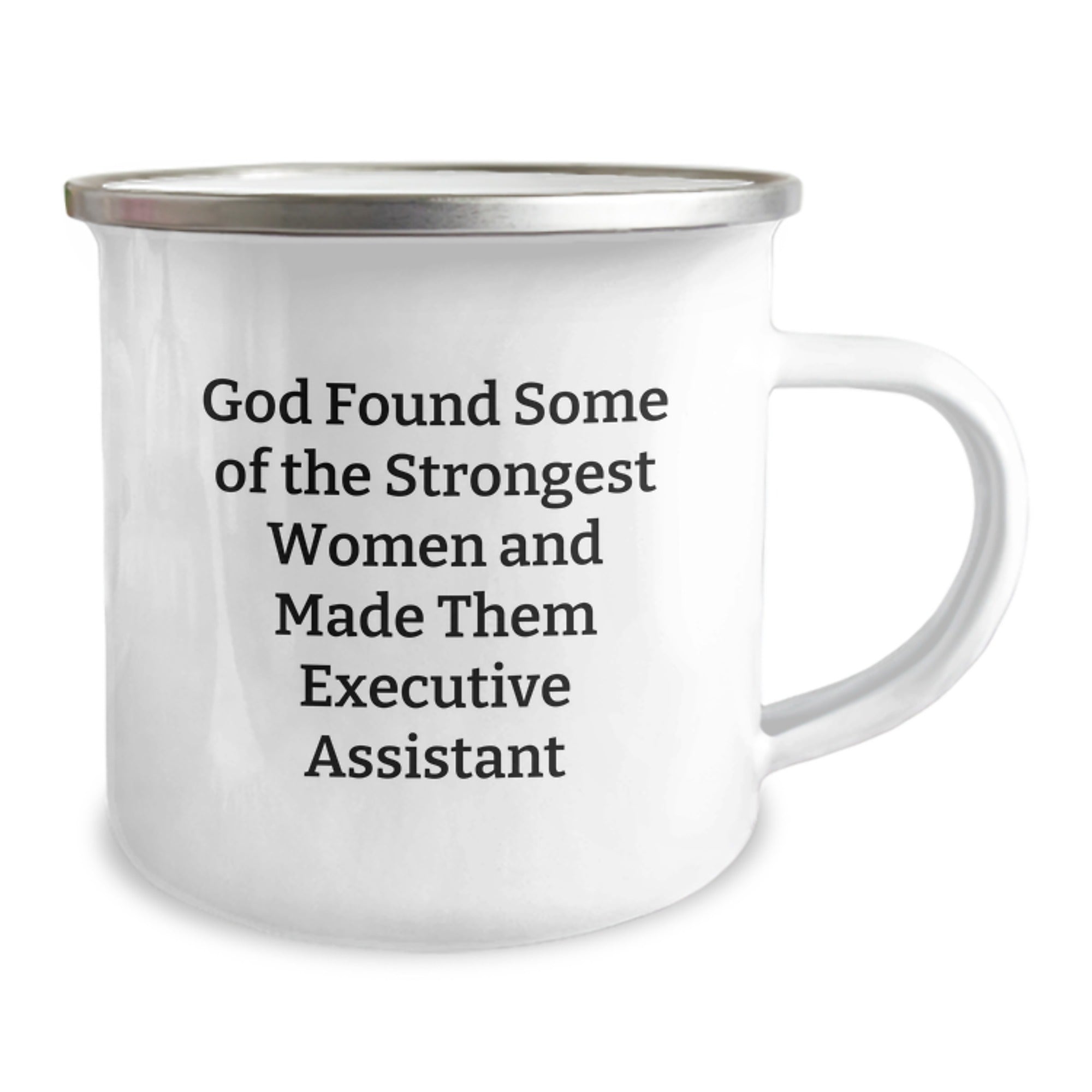 Funny Executive Assistant Gifts from Friends - 'God Found Some Of The Strongest Women And Made Them Executive Assistant' Quote on Camping Mug for Birthday - Image 2