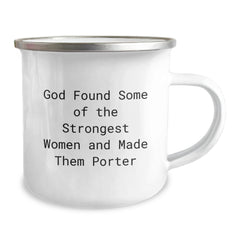 Gifts from Friends to Porter, Funny Camping Mug for Graduation, God Found Some Of The Strongest Women And Made Them Porter - Image 2