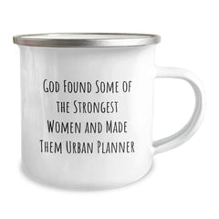 Funny Urban Planner Gifts from Friends - 'God Found Some Of The Strongest Women And Made Them Urban Planner' Quote on Camping Mug for Birthday - Image 2