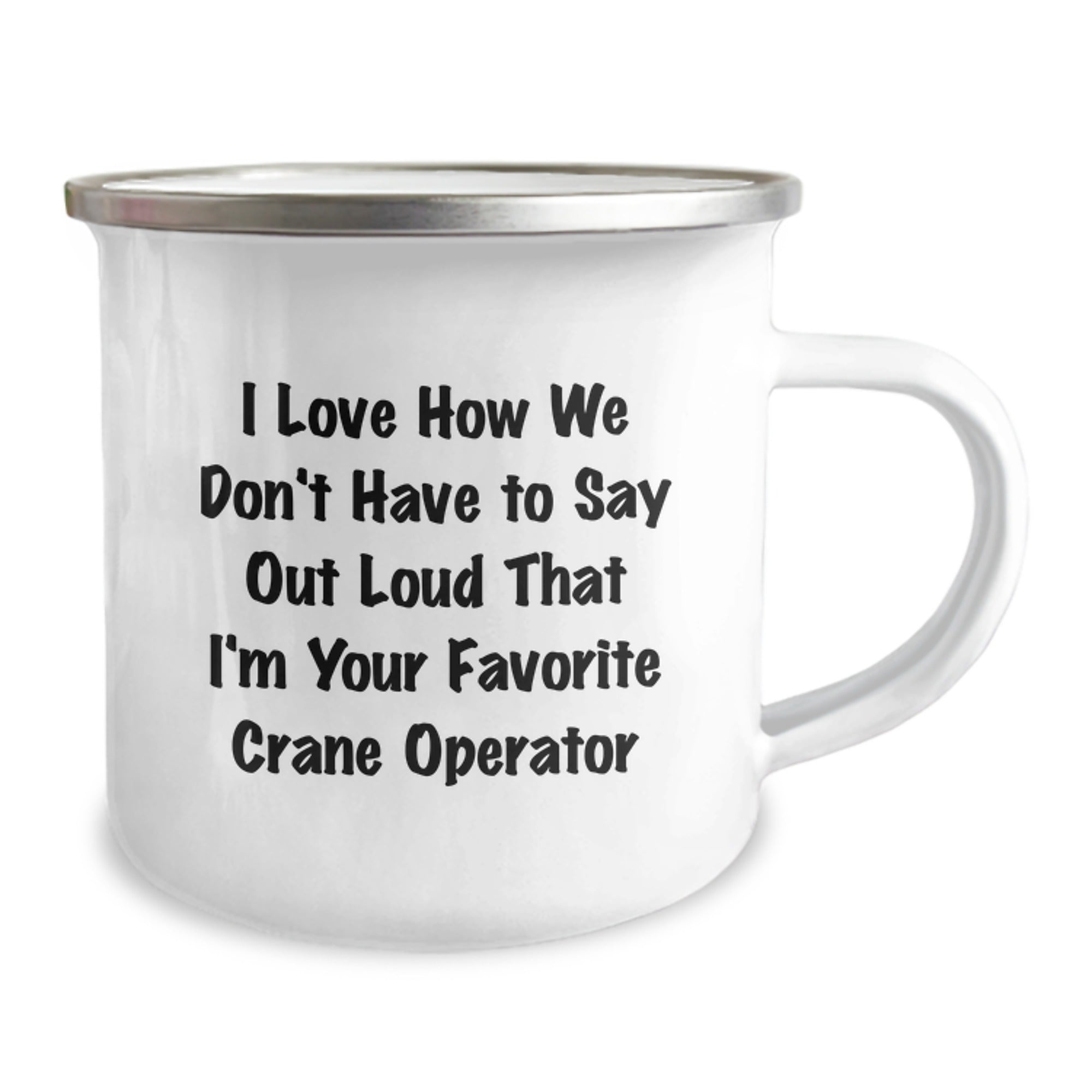 Funny Crane Operator Gifts for Men, Camping Mug with Unique Quote I Love How We Don't Have To Say Out Loud That I'm Your Favorite - Gifts from Men to Coworkers at Christmas - Image 2