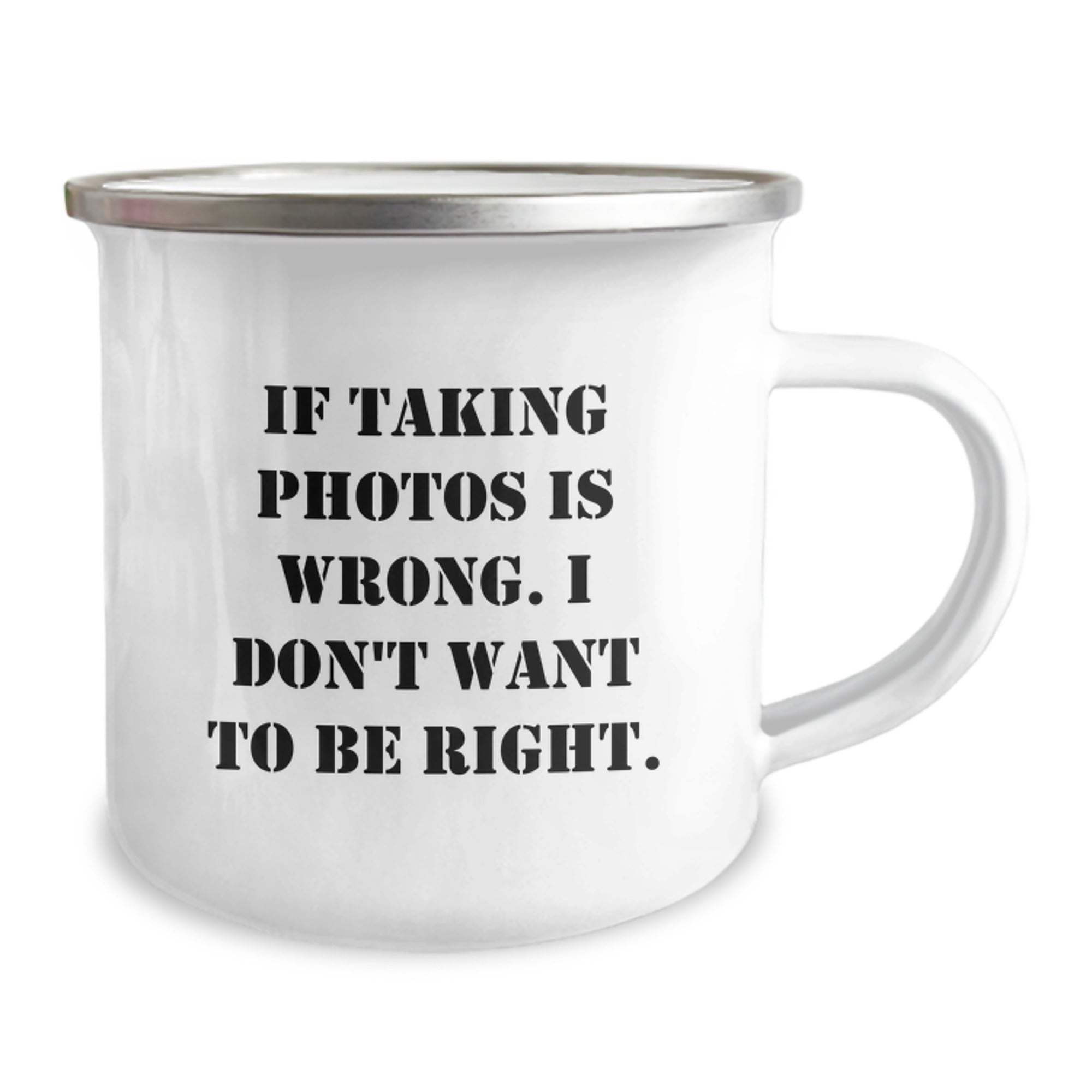 Funny Taking Photos Gifts for Men from Friends - If Taking Photos Is Wrong. I Don't Want To Be Right. Graduation Unique Gifts in Camping Mug - Image 2