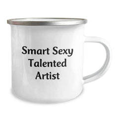 Funny Artist Gifts for Graduation, Smart Sexy Talented Artist Quote on Camping Mug, Gifts from Friends to Artist - Image 2
