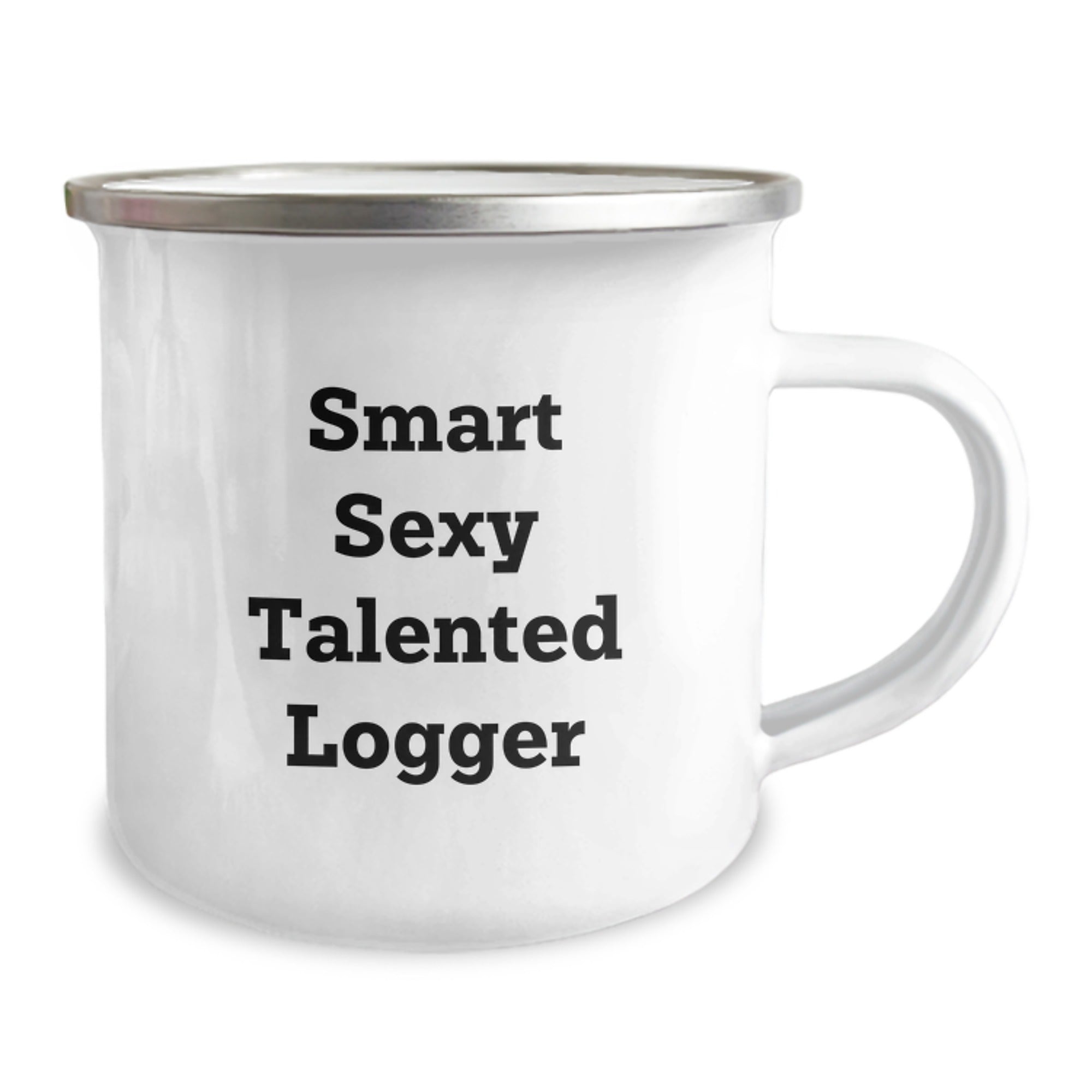 Logger Gifts from Friends for Smart Sexy Talented Logger Graduation - Funny Quote Camping Mug, 12 oz Stainless Steel with Enamel Finish - Image 2