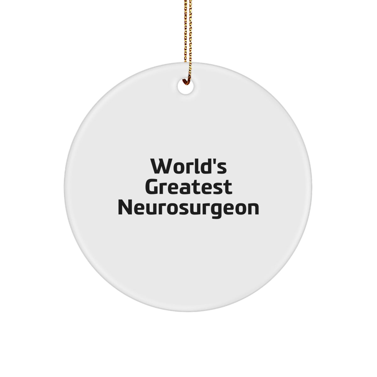 Funny World's Greatest Neurosurgeon Gifts from Friends for Christmas Unique Circle Ornament, Inspirational Quote for Men, Women, Family, Coworkers - Image 1